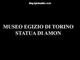 MUSEO EGIZIO DI TORINO
STATUA DI AMON
 