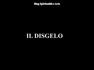 IL DISGELO
 