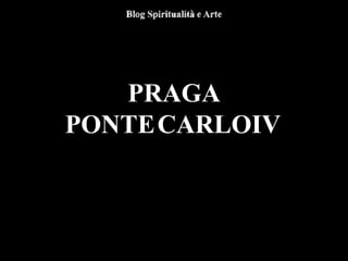 PRAGA
PONTECARLOIV
 