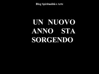 UN NUOVO
ANNO STA
SORGENDO
 