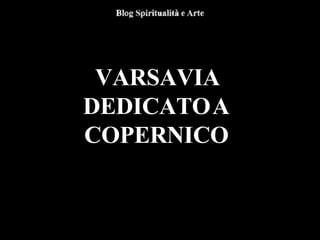 VARSAVIA
DEDICATOA
COPERNICO
 