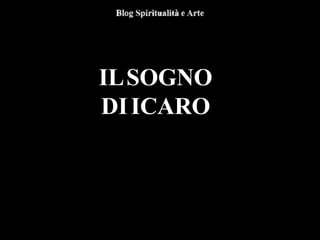 ILSOGNO
DIICARO
 