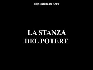 LA STANZA
DEL POTERE
 