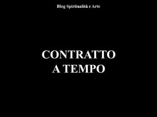 CONTRATTO
A TEMPO
 