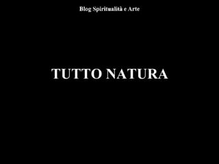 TUTTO NATURA
 