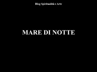 MARE DI NOTTE
 