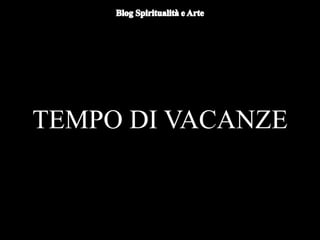 Du
omo di Orvieto (particolare) - Nicola
d'Alessio
TEMPO DI VACANZE
 