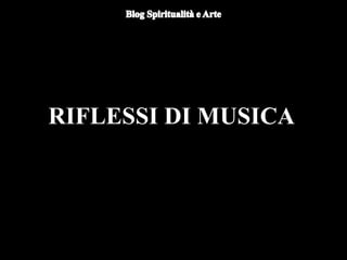RIFLESSI DI MUSICA
 