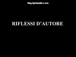 RIFLESSI D’AUTORE
 