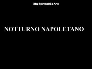 NOTTURNO NAPOLETANO
 