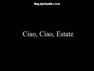 Du
omo di Orvieto (particolare) - Nicola
d'AlessioCiao, Ciao, Estate
 