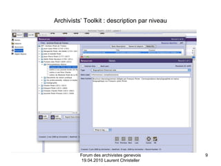 Archivists’ Toolkit : description par niveau Forum des archivistes genevois 19.04.2010 Laurent Christeller 
