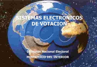 SISTEMAS ELECTRONICOS DE VOTACION Dirección Nacional Electoral MINISTERIO DEL INTERIOR 