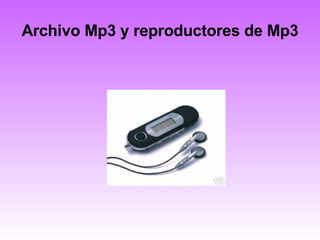 Archivo Mp3 y reproductores de Mp3 