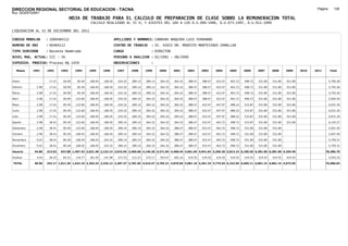 DIRECCION REGIONAL SECTORIAL DE EDUCACION - TACNA                                                                                                                                                Página:      126
Ruc :20325722941
                                     HOJA DE TRABAJO PARA EL CALCULO DE PREPARACION DE CLASE SOBRE LA REMUNERACION TOTAL
                                                 CALCULO REALIZADO AL 35 %; Y AJUSTES DEL 16% A LOS D.U.090-1996, D.U.073-1997, D.U.011-1999

LIQUIDACION AL 31 DE DICIEMBRE DEL 2011

CODIGO MODULAR       : 1000484112                                 APELLIDOS Y NOMBRES: CABRERA NAQUIRA LUIS FERNANDO
NUMERO DE DNI        : 00484112                                   CENTRO DE TRABAJO      : IE. 42022 DR. MODESTO MONTESINOS ZAMALLOA
TIPO SERVIDOR        : Docente Nombrado                           CARGO                  : DIRECTOR
NIVEL MAG. ACTUAL: III - 30                                       PERIODO A ANALIZAR : 02/1991 - 08/2009
EXPEDIEN. PROCESO: Proceso N§ 1459                                OBSERVACIONES          :

   Meses    1991     1992     1993     1994     1995     1996      1997      1998     1999     2000     2001     2002     2003     2004     2005     2006     2007     2008     2009     2010   2011       Total



Enero                 17.41    60.99    85.49   168.45   168.45     224.32   289.14   289.14   364.32   364.32   388.47   388.47   423.47   463.72   498.72   531.80   531.80   531.80                     5,790.28

Febrero       2.98    17.41    60.99    85.49   168.45   168.45     224.32   289.14   289.14   364.32   364.32   388.47   388.47   423.47   463.72   498.72   531.80   531.80   531.80                     5,793.26

Marzo         2.98    17.41    60.99    85.49   168.45   168.45     224.32   289.14   289.14   364.32   364.32   388.47   388.47   423.47   463.72   498.72   531.80   531.80   531.80                     5,793.26

Abril         2.98    17.41    60.99   122.60   168.45   168.45     224.32   289.14   364.32   364.32   364.32   388.47   388.47   423.47   463.72   498.72   531.80   531.80   531.80                     5,905.55

Mayo          2.98    17.41    85.49   122.60   168.45   168.45     224.32   289.14   364.32   364.32   364.32   388.47   423.47   447.97   488.22   515.87   531.80   531.80   531.80                     6,031.20

Junio         2.98    17.41    85.49   122.60   168.45   168.45     224.32   289.14   364.32   364.32   364.32   388.47   423.47   447.97   488.22   515.87   531.80   531.80   531.80                     6,031.20

Julio         2.98    17.41    85.49   122.60   168.45   168.45     224.32   289.14   364.32   364.32   364.32   388.47   423.47   447.97   488.22   515.87   531.80   531.80   531.80                     6,031.20

Agosto        2.98    38.41    85.49   122.60   168.45   168.45     289.14   289.14   364.32   364.32   364.32   388.47   423.47   463.72   498.72   515.87   531.80   531.80   531.80                     6,143.27

Setiembre     2.98    38.41    85.49   122.60   168.45   168.45     289.14   289.14   364.32   364.32   388.47   388.47   423.47   463.72   498.72   531.80   531.80   531.80                              5,651.55

Octubre       2.98    38.41    85.49   168.45   168.45   168.45     289.14   289.14   364.32   364.32   388.47   388.47   423.47   463.72   498.72   531.80   531.80   531.80                              5,697.40

Noviembre     9.02    38.41    85.49   168.45   168.45   224.32     289.14   289.14   364.32   364.32   388.47   388.47   423.47   463.72   498.72   531.80   531.80   531.80                              5,759.31

Diciembre     9.02    38.41    85.49   168.45   168.45   224.32     289.14   289.14   364.32   364.32   388.47   388.47   423.47   463.72   498.72   531.80   531.80   531.80                              5,759.31

Usuario      44.86   313.92   927.88 1,497.42 2,021.40 2,133.14 3,015.94 3,469.68 4,146.30 4,371.84 4,468.44 4,661.64 4,941.64 5,356.39 5,813.14 6,185.56 6,381.60 6,381.60 4,254.40                   70,386.79

Essalud       4.04    28.25    83.51   134.77   181.93   191.98     271.43   312.27   373.17   393.47   402.16   419.55   419.55   419.55   419.55   419.55   419.55   419.55   419.55                     5,593.25

TOTAL        48.90   342.17 1,011.39 1,632.19 2,203.33 2,325.12 3,287.37 3,781.95 4,519.47 4,765.31 4,870.60 5,081.19 5,361.19 5,775.94 6,232.69 6,605.11 6,801.15 6,801.15 4,673.95                   75,980.04
 