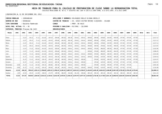 DIRECCION REGIONAL SECTORIAL DE EDUCACION - TACNA                                                                                                                                                Página:      138
Ruc :20325722941
                                     HOJA DE TRABAJO PARA EL CALCULO DE PREPARACION DE CLASE SOBRE LA REMUNERACION TOTAL
                                                 CALCULO REALIZADO AL 30 %; Y AJUSTES DEL 16% A LOS D.U.090-1996, D.U.073-1997, D.U.011-1999

LIQUIDACION AL 31 DE DICIEMBRE DEL 2011

CODIGO MODULAR       : 1000486164                                 APELLIDOS Y NOMBRES: VELASQUEZ BOLLO ELIANA ORIELLY
NUMERO DE DNI        : 00486164                                   CENTRO DE TRABAJO      : IE. 42023 VICTOR MAYURI CLAUSSEN - CALANA
TIPO SERVIDOR        : Docente Nombrado                           CARGO                  : PROF. DE AULA
NIVEL MAG. ACTUAL: IV - 30                                        PERIODO A ANALIZAR : 02/1991 - 10/2009
EXPEDIEN. PROCESO: Proceso N§ 1445                                OBSERVACIONES          :

   Meses    1991     1992     1993     1994     1995     1996      1997      1998     1999     2000     2001     2002     2003     2004     2005     2006     2007     2008     2009     2010   2011       Total



Enero                 13.27    50.12    71.12   141.02   154.19     205.66   265.36   265.36   334.61   334.61   349.60   349.60   379.60   419.59   449.59   477.94   477.94   477.94                     5,217.12

Febrero               13.27    50.12    71.12   141.02   154.19     205.66   265.36   265.36   334.61   334.61   349.60   349.60   379.60   419.59   449.59   477.94   477.94   477.94                     5,217.12

Marzo                 13.27    50.12    71.12   141.02   154.19     205.66   265.36   265.36   334.61   334.61   349.60   349.60   379.60   419.59   449.59   477.94   477.94   477.94                     5,217.12

Abril                 13.27    50.12   102.62   141.02   154.19     205.66   265.36   334.61   334.61   334.61   349.60   349.60   379.60   419.59   449.59   477.94   477.94   477.94                     5,317.87

Mayo                  13.27    71.12   102.62   141.02   154.19     205.66   265.36   334.61   334.61   334.61   349.60   379.60   406.09   440.59   464.29   477.94   477.94   477.94                     5,431.06

Junio                 13.27    71.12   102.62   141.02   154.19     205.66   265.36   334.61   334.61            349.60   379.60   406.09   440.59   464.29   477.94   477.94   477.94                     5,096.45

Julio                 13.27    71.12   102.62   141.02   154.19     205.66   265.36   334.61   334.61   334.61   349.60   379.60   406.09   440.59   464.29   477.94   477.94   477.94                     5,431.06

Agosto                31.27    71.12   102.62   154.19   154.19     265.36   265.36   334.61   334.61   334.61   349.60   379.60   419.59   449.59   464.29   477.94   477.94   477.94                     5,544.43

Setiembre             31.27    71.12   102.62   154.19   154.19     265.36   265.36   334.61   334.61   349.60            379.60   419.59   449.59   477.94   477.94   477.94   477.94                     5,223.47

Octubre               31.27    71.12   141.02   154.19   154.19     265.36   265.36   334.61   334.61   349.60            379.60   419.59   449.59   477.94   477.94   477.94   477.94                     5,261.87

Noviembre     6.08    31.27    71.12   141.02   154.19   205.66     265.36   265.36   334.61   334.61   349.60            379.60   419.59   449.59   477.94   477.94   477.94                              4,841.48

Diciembre     6.08    31.27    71.12   141.02   154.19   205.66     265.36   265.36   334.61   334.61   349.60   349.60   379.60   419.59   449.59   477.94   477.94   477.94                              5,191.08

Usuario      12.16   249.24   769.44 1,252.14 1,758.09 1,953.22 2,766.42 3,184.32 3,807.57 4,015.32 3,740.67 3,146.40 4,435.20 4,834.62 5,248.08 5,567.28 5,735.28 5,735.28 4,779.40                   62,990.13

Essalud       1.09    22.43    69.25   112.69   158.23   175.79     248.98   286.59   342.68   361.38   336.66   283.18   283.18   283.18   283.18   283.18   283.18   283.18   283.18                     5,011.43

TOTAL        13.25   271.67   838.69 1,364.83 1,916.32 2,129.01 3,015.40 3,470.91 4,150.25 4,376.70 4,077.33 3,429.58 4,718.38 5,117.80 5,531.26 5,850.46 6,018.46 6,018.46 5,062.58                   68,001.56
 