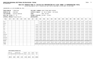 DIRECCION REGIONAL SECTORIAL DE EDUCACION - TACNA                                                                                                                                                                Página:       14
Ruc :20325722941
                                          HOJA DE TRABAJO PARA EL CALCULO DE PREPARACION DE CLASE SOBRE LA REMUNERACION TOTAL
                                                         CALCULO REALIZADO AL 30 %; Y AJUSTES DEL 16% A LOS D.U.090-1996, D.U.073-1997, D.U.011-1999

LIQUIDACION AL 31 DE DICIEMBRE DEL 2011

CODIGO MODULAR          : 1000427188                                        APELLIDOS Y NOMBRES: APAZA TICONA MARIA AZUCENA
NUMERO DE DNI           : 00427188                                          CENTRO DE TRABAJO        : IE. 304 LA YARADA - LOS OLIVOS
TIPO SERVIDOR           : Docente Nombrado                                  CARGO                    : PROF. DE AULA
NIVEL MAG. ACTUAL: II - 30                                                  PERIODO A ANALIZAR : 02/1991 - 12/2011
EXPEDIEN. PROCESO: Proceso N§ 2722                                          OBSERVACIONES            :

   Meses     1991       1992       1993         1994    1995      1996       1997       1998      1999     2000     2001     2002     2003     2004     2005     2006     2007     2008     2009     2010      2011        Total



Enero                                                                                             244.50   308.55   308.55   323.54   323.54   353.54   388.04   418.04   446.39   446.39   446.39   446.39     446.39     4,900.25

Febrero                                                                                           244.50   308.55   308.55   323.54   323.54   353.54   388.04   418.04   446.39   446.39   446.39   446.39     446.39     4,900.25

Marzo                                                                                    244.50   244.50   308.55   308.55   323.54   323.54   353.54   388.04   418.04   446.39   446.39   446.39   446.39     446.39     5,144.75

Abril                                                                                    244.50   308.55   308.55   308.55   323.54   323.54   353.54   388.04   418.04   446.39   446.39   446.39   446.39     446.39     5,208.80

Mayo                                                                                     244.50   308.55   308.55   308.55   323.54   353.54   374.54   409.04   432.74   446.39   446.39   446.39   446.39     446.39     5,295.50

Junio                                                                                    244.50   308.55   308.55   308.55   323.54   353.54   374.54   409.04   432.74   446.39   446.39   446.39   446.39     446.39     5,295.50

Julio                                                                                    244.50   308.55   308.55   308.55   323.54   353.54   374.54   409.04   432.74   446.39   446.39   446.39   446.39     446.39     5,295.50

Agosto                                                                                   244.50   308.55   308.55   308.55   323.54   353.54   388.04   418.04   432.74   446.39   446.39   446.39   446.39     446.39     5,318.00

Setiembre                                                                                244.50   308.55   308.55   323.54   323.54   353.54   388.04   418.04   446.39   446.39   446.39   446.39   446.39     446.39     5,346.64

Octubre                                                                                  244.50   308.55   308.55   323.54   323.54   353.54   388.04   418.04   446.39   446.39   446.39   446.39   446.39     446.39     5,346.64

Noviembre                                                                                244.50   308.55   308.55   323.54   323.54   353.54   388.04   418.04   446.39   446.39   446.39   446.39   446.39     446.39     5,346.64

Diciembre                                                                                244.50   308.55   308.55   323.54   323.54   353.54   388.04   418.04   446.39   446.39   446.39   446.39   446.39     446.39     5,346.64

Usuario                                                                                2,445.00 3,510.45 3,702.60 3,762.56 3,882.48 4,122.48 4,477.98 4,869.48 5,188.68 5,356.68 5,356.68 5,356.68 5,356.68   5,356.68 62,745.11

Essalud                                                                                  220.05   315.94   333.23   338.63   349.42   349.42   349.42   349.42   349.42   349.42   349.42   349.42   349.42     349.42     4,702.21

TOTAL                                                                                  2,665.05 3,826.39 4,035.83 4,101.19 4,231.90 4,471.90 4,827.40 5,218.90 5,538.10 5,706.10 5,706.10 5,706.10 5,706.10   5,706.10 67,447.32




            COSTO MENSUAL PERIODO 2012

            Prepa. de          Ajuste del 16%           Importe    Total     Aporte      Costo
            Clase 30% DU.090-96 DU.073-97 DU.011-99     Pagado    Usuario    Essalud     Total



             386.78      25.85      29.98       34.78    31.00    446.39      40.17     486.56
 