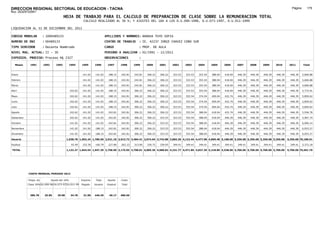 DIRECCION REGIONAL SECTORIAL DE EDUCACION - TACNA                                                                                                                                                               Página:      175
Ruc :20325722941
                                          HOJA DE TRABAJO PARA EL CALCULO DE PREPARACION DE CLASE SOBRE LA REMUNERACION TOTAL
                                                          CALCULO REALIZADO AL 30 %; Y AJUSTES DEL 16% A LOS D.U.090-1996, D.U.073-1997, D.U.011-1999

LIQUIDACION AL 31 DE DICIEMBRE DEL 2011

CODIGO MODULAR          : 1000489133                                         APELLIDOS Y NOMBRES: ANAHUA TUYO SOFIA
NUMERO DE DNI           : 00489133                                           CENTRO DE TRABAJO      : IE. 42237 JORGE CHAVEZ CONO SUR
TIPO SERVIDOR           : Docente Nombrado                                   CARGO                  : PROF. DE AULA
NIVEL MAG. ACTUAL: II - 30                                                   PERIODO A ANALIZAR : 02/1991 - 12/2011
EXPEDIEN. PROCESO: Proceso N§ 2327                                           OBSERVACIONES          :

   Meses     1991       1992       1993         1994     1995      1996       1997      1998     1999     2000     2001     2002     2003     2004     2005     2006     2007     2008     2009     2010      2011        Total



Enero                                                     141.02   141.02      188.15   242.81   242.81   306.22   306.22   323.53   323.53   353.54   388.04   418.04   446.39   446.39   446.39   446.39     446.39     5,606.88

Febrero                                                   141.02   141.02      188.15   242.81   242.81   306.22   306.22   323.53   323.53   353.54   388.04   418.04   446.39   446.39   446.39   446.39     446.39     5,606.88

Marzo                                                     141.02   141.02      188.15   242.81   242.81   306.22   306.22   323.53   323.53   353.54   388.04   418.04   446.39   446.39   446.39   446.39     446.39     5,606.88

Abril                                           102.62    141.02    141.02     188.15   242.81   306.22   306.22   306.22   323.53   323.53   353.54   388.04   418.04   446.39   446.39   446.39   446.39     446.39     5,772.91

Mayo                                            102.62    141.02    141.02     188.15   242.81   306.22   306.22   306.22   323.53   353.54   374.54   409.04   432.74   446.39   446.39   446.39   446.39     446.39     5,859.62

Junio                                           102.62    141.02    141.02     188.15   242.81   306.22   306.22   306.22   323.53   353.54   374.54   409.04   432.74   446.39   446.39   446.39   446.39     446.39     5,859.62

Julio                                           102.62    141.02    141.02     188.15   242.81   306.22   306.22   306.22   323.53   353.54   374.54   409.04   432.74   446.39   446.39   446.39   446.39     446.39     5,859.62

Agosto                                          102.62    141.02    141.02     242.81   242.81   306.22   306.22   306.22   323.53   353.54   388.04   418.04   432.74   446.39   446.39   446.39   446.39     446.39     5,936.78

Setiembre                                       102.62    141.02    141.02     242.81   242.81   306.22   306.22   323.53   323.53   353.54   388.04   418.04   446.39   446.39   446.39   446.39   446.39     446.39     5,967.74

Octubre                                         141.02    141.02    141.02     242.81   242.81   306.22   306.22   323.53   323.53   353.54   388.04   418.04   446.39   446.39   446.39   446.39   446.39     446.39     6,006.14

Noviembre                                       141.02    141.02    188.15     242.81   242.81   306.22   306.22   323.53   323.53   353.54   388.04   418.04   446.39   446.39   446.39   446.39   446.39     446.39     6,053.27

Diciembre                                       141.02    141.02    188.15     242.81   242.81   306.22   306.22   323.53   323.53   353.54   388.04   418.04   446.39   446.39   446.39   446.39   446.39     446.39     6,053.27

Usuario                                     1,038.78 1,692.24 1,786.50 2,531.10 2,913.72 3,484.41 3,674.64 3,743.88 3,882.36 4,122.44 4,477.98 4,869.48 5,188.68 5,356.68 5,356.68 5,356.68 5,356.68         5,356.68 70,189.61

Essalud                                          93.49    152.30    160.79     227.80   262.23   313.60   330.72   336.95   349.41   349.41   349.41   349.41   349.41   349.41   349.41   349.41   349.41     349.41     5,372.18

TOTAL                                       1,132.27 1,844.54 1,947.29 2,758.90 3,175.95 3,798.01 4,005.36 4,080.83 4,231.77 4,471.85 4,827.39 5,218.89 5,538.09 5,706.09 5,706.09 5,706.09 5,706.09         5,706.09 75,561.79




            COSTO MENSUAL PERIODO 2012

            Prepa. de          Ajuste del 16%            Importe    Total     Aporte    Costo
            Clase 30% DU.090-96 DU.073-97 DU.011-99      Pagado    Usuario    Essalud   Total



             386.78      25.85      29.98       34.78     31.00    446.39      40.17    486.56
 