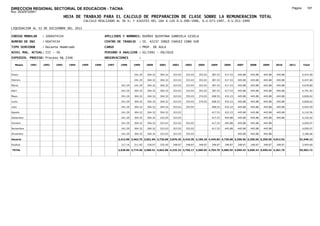 DIRECCION REGIONAL SECTORIAL DE EDUCACION - TACNA                                                                                                                                       Página:      187
Ruc :20325722941
                                 HOJA DE TRABAJO PARA EL CALCULO DE PREPARACION DE CLASE SOBRE LA REMUNERACION TOTAL
                                           CALCULO REALIZADO AL 30 %; Y AJUSTES DEL 16% A LOS D.U.090-1996, D.U.073-1997, D.U.011-1999

LIQUIDACION AL 31 DE DICIEMBRE DEL 2011

CODIGO MODULAR     : 1000474534                         APELLIDOS Y NOMBRES: DUEÑAS QUINTANA GABRIELA GISELA
NUMERO DE DNI      : 00474534                           CENTRO DE TRABAJO     : IE. 42237 JORGE CHAVEZ CONO SUR
TIPO SERVIDOR      : Docente Nombrado                   CARGO                 : PROF. DE AULA
NIVEL MAG. ACTUAL: III - 30                             PERIODO A ANALIZAR : 02/1991 - 09/2010
EXPEDIEN. PROCESO: Proceso N§ 2346                      OBSERVACIONES         :

   Meses    1991   1992   1993     1994   1995   1996    1997    1998      1999     2000     2001     2002     2003     2004     2005     2006     2007     2008     2009     2010     2011       Total



Enero                                                                      241.29   304.32   304.32   323.03   323.03   353.03   387.53   417.53   445.88   445.88   445.88   445.88              4,437.60

Febrero                                                                    241.29   304.32   304.32   323.03   323.03   353.03   387.53   417.53   445.88   445.88   445.88   445.88              4,437.60

Marzo                                                             241.29   241.29   304.32   304.32   323.03   323.03   353.03   387.53   417.53   445.88   445.88   445.88   445.88              4,678.89

Abril                                                             241.29   304.32   304.32   304.32   323.03   323.03   353.03   387.53   417.53   445.88   445.88   445.88   445.88              4,741.92

Mayo                                                              241.29   304.32   304.32   304.32   323.03   353.03   374.03   408.53   432.23   445.88   445.88   445.88   445.88              4,828.62

Junio                                                             241.29   304.32   304.32   304.32   323.03   353.03   374.03   408.53   432.23   445.88   445.88   445.88   445.88              4,828.62

Julio                                                             241.29   304.32   304.32   304.32   323.03   353.03            408.53   432.23   445.88   445.88   445.88   445.88              4,454.59

Agosto                                                            241.29   304.32   304.32   304.32   323.03                     417.53   432.23   445.88   445.88   445.88   445.88              4,110.56

Setiembre                                                         241.29   304.32   304.32   323.03   323.03                     417.53   445.88   445.88   445.88   445.88   445.88              4,142.92

Octubre                                                           241.29   304.32   304.32   323.03   323.03   353.03            417.53   445.88   445.88   445.88   445.88                       4,050.07

Noviembre                                                         241.29   304.32   304.32   323.03   323.03   353.03            417.53   445.88   445.88   445.88   445.88                       4,050.07

Diciembre                                                         241.29   304.32   304.32   323.03   323.03   353.03                              445.88   445.88   445.88                       3,186.66

Usuario                                                         2,412.90 3,462.75 3,651.84 3,726.68 3,876.36 3,410.30 2,160.18 4,445.83 4,736.68 5,350.56 5,350.56 5,350.56 4,012.92          51,948.12

Essalud                                                           217.16   311.65   328.67   335.40   348.87   348.87   348.87   348.87   348.87   348.87   348.87   348.87   348.87              3,954.60

TOTAL                                                           2,630.06 3,774.40 3,980.51 4,062.08 4,225.23 3,759.17 2,509.05 4,794.70 5,085.55 5,699.43 5,699.43 5,699.43 4,361.79          55,902.72
 