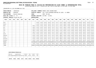 DIRECCION REGIONAL SECTORIAL DE EDUCACION - TACNA                                                                                                                                                              Página:       48
Ruc :20325722941
                                          HOJA DE TRABAJO PARA EL CALCULO DE PREPARACION DE CLASE SOBRE LA REMUNERACION TOTAL
                                                         CALCULO REALIZADO AL 30 %; Y AJUSTES DEL 16% A LOS D.U.090-1996, D.U.073-1997, D.U.011-1999

LIQUIDACION AL 31 DE DICIEMBRE DEL 2011

CODIGO MODULAR          : 1000461636                                        APELLIDOS Y NOMBRES: MAMANI LOPEZ YOVANNA NANCY
NUMERO DE DNI           : 00461636                                          CENTRO DE TRABAJO      : IEA. 42256 ESPERANZA MARTINEZ DE LOPEZ - EL MORRO
TIPO SERVIDOR           : Docente Nombrado                                  CARGO                  : PROF. DE AULA
NIVEL MAG. ACTUAL: II - 30                                                  PERIODO A ANALIZAR : 02/1991 - 12/2011
EXPEDIEN. PROCESO: Proceso N§ 3671                                          OBSERVACIONES          :

   Meses     1991       1992       1993         1994    1995      1996       1997      1998     1999     2000     2001     2002     2003     2004     2005     2006     2007     2008     2009     2010      2011        Total



Enero                                                                                  242.81   242.81   306.23   306.23   321.21   321.21   353.54   388.04   418.04   446.39   446.39   446.39   446.39     446.39     5,132.07

Febrero                                                                                242.81   242.81   306.23   306.23   321.21   321.21   353.54   388.04   418.04   446.39   446.39   446.39   446.39     446.39     5,132.07

Marzo                                                                         188.15   242.81   242.81   306.23   306.23   321.21   321.21   353.54   388.04   418.04   446.39   446.39   446.39   446.39     446.39     5,320.22

Abril                                                                         188.15   242.81   306.23   306.23   306.23   321.21   321.21   353.54   388.04   418.04   446.39   446.39   446.39   446.39     446.39     5,383.64

Mayo                                                                          188.15   242.81   306.23   306.23   306.23   321.21   353.54   374.54   409.04   432.74   446.39   446.39   446.39   446.39     446.39     5,472.67

Junio                                                                         188.15   242.81   306.23   306.23   306.23   321.21   353.54   374.54   409.04   432.74   446.39   446.39   446.39   446.39     446.39     5,472.67

Julio                                                                         188.15   242.81   306.23   306.23   306.23   321.21   353.54   374.54   409.04   432.74   446.39   446.39   446.39   446.39     446.39     5,472.67

Agosto                                                                        242.81   242.81   306.23   306.23   306.23   321.21   353.54   388.04   418.04   432.74   446.39   446.39   446.39   446.39     446.39     5,549.83

Setiembre                                                                     242.81   242.81   306.23   306.23   321.21   321.21   353.54   388.04   418.04   446.39   446.39   446.39   446.39   446.39     446.39     5,578.46

Octubre                                                                       242.81   242.81   306.23   306.23   321.21   321.21   353.54   388.04   418.04   446.39   446.39   446.39   446.39   446.39     446.39     5,578.46

Noviembre                                                                     242.81   242.81   306.23   306.23   321.21   321.21   353.54   388.04   418.04   446.39   446.39   446.39   446.39   446.39     446.39     5,578.46

Diciembre                                                                     242.81   242.81   306.23   306.23   321.21   321.21   353.54   388.04   418.04   446.39   446.39   446.39   446.39   446.39     446.39     5,578.46

Usuario                                                                     2,154.80 2,913.72 3,484.50 3,674.76 3,734.68 3,854.52 4,113.16 4,477.98 4,869.48 5,188.68 5,356.68 5,356.68 5,356.68 5,356.68   5,356.68 65,249.68

Essalud                                                                       193.93   262.23   313.61   330.73   336.12   346.91   346.91   346.91   346.91   346.91   346.91   346.91   346.91   346.91     346.91     4,927.57

TOTAL                                                                       2,348.73 3,175.95 3,798.11 4,005.49 4,070.80 4,201.43 4,460.07 4,824.89 5,216.39 5,535.59 5,703.59 5,703.59 5,703.59 5,703.59   5,703.59 70,177.25




            COSTO MENSUAL PERIODO 2012

            Prepa. de          Ajuste del 16%           Importe    Total     Aporte    Costo
            Clase 30% DU.090-96 DU.073-97 DU.011-99     Pagado    Usuario    Essalud   Total



             386.78      25.85      29.98       34.78    31.00    446.39      40.17    486.56
 