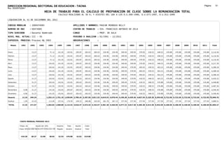 DIRECCION REGIONAL SECTORIAL DE EDUCACION - TACNA                                                                                                                                                               Página:       51
Ruc :20325722941
                                          HOJA DE TRABAJO PARA EL CALCULO DE PREPARACION DE CLASE SOBRE LA REMUNERACION TOTAL
                                                          CALCULO REALIZADO AL 30 %; Y AJUSTES DEL 16% A LOS D.U.090-1996, D.U.073-1997, D.U.011-1999

LIQUIDACION AL 31 DE DICIEMBRE DEL 2011

CODIGO MODULAR          : 1000474085                                         APELLIDOS Y NOMBRES: PAUCAR MENDOZA NELLY
NUMERO DE DNI           : 00474085                                           CENTRO DE TRABAJO      : IEA. FRANCISCO ANTONIO DE ZELA
TIPO SERVIDOR           : Docente Nombrado                                   CARGO                  : PROF. DE AULA
NIVEL MAG. ACTUAL: III - 30                                                  PERIODO A ANALIZAR : 02/1991 - 12/2011
EXPEDIEN. PROCESO: Proceso N§ 2903                                           OBSERVACIONES          :

   Meses     1991       1992       1993         1994     1995      1996       1997      1998     1999     2000     2001     2002     2003     2004     2005     2006     2007     2008     2009     2010      2011        Total



Enero                    13.27                   71.12    141.02    152.81     205.87   265.63   265.63   334.96   334.96   349.94   349.94   379.95   418.53   448.53   476.88   476.88   476.88   476.88     476.88     6,116.56

Febrero                  13.27                   71.12    141.02    152.81     205.87   265.63   265.63   334.96   334.96   349.94   349.94   379.95   418.53   448.53   476.88   476.88   476.88   476.88     476.88     6,116.56

Marzo                    13.27                   71.12    141.02    152.81     205.87   265.63   265.63   334.96   334.96   349.94   349.94   379.95   418.53   448.53   476.88   476.88   476.88   476.88     476.88     6,116.56

Abril                    13.27                  102.62    141.02    152.81     205.87   265.63   334.96   334.96   334.96   349.94   349.94   379.95   418.53   448.53   476.88   476.88   476.88   476.88     476.88     6,217.39

Mayo                     13.27                  102.62    141.02    152.81     205.87   265.63   334.96   334.96   334.96   349.94   379.95   405.03   439.53   463.23   476.88   476.88   476.88   476.88     476.88     6,308.18

Junio                    13.27                  102.62    141.02    152.81     205.87   265.63   334.96   334.96   334.96   349.94   379.95   405.03   439.53   463.23   476.88   476.88   476.88   476.88     476.88     6,308.18

Julio                    13.27                  102.62    141.02    152.81     205.87   265.63   334.96   334.96   334.96   349.94   379.95   405.03   439.53   463.23   476.88   476.88   476.88   476.88     476.88     6,308.18

Agosto                   31.27                  102.62    152.81    152.81     265.63   265.63   334.96   334.96   334.96   349.94   379.95   418.53   448.53   463.23   476.88   476.88   476.88   476.88     476.88     6,420.23

Setiembre                31.27                  102.62    152.81    152.81     265.63   265.63   334.96   334.96   349.94   349.94   379.95   418.53   448.53   476.88   476.88   476.88   476.88   476.88     476.88     6,448.86

Octubre                  31.27                  141.02    152.81    152.81     265.63   265.63   334.96   334.96   349.94   349.94   379.95   418.53   448.53   476.88   476.88   476.88   476.88   476.88     476.88     6,487.26

Noviembre       6.08     31.27                  141.02    152.81    205.87     265.63   265.63   334.96   334.96   349.94   349.94   379.95   418.53   448.53   476.88   476.88   476.88   476.88   476.88     476.88     6,546.40

Diciembre       6.08     31.27                  141.02    152.81    205.87     265.63   265.63   334.96   334.96   349.94   349.94   379.95   418.53   448.53   476.88   476.88   476.88   476.88   476.88     476.88     6,546.40

Usuario        12.16    249.24              1,252.14 1,751.19 1,939.84 2,769.24 3,187.56 3,811.53 4,019.52 4,079.44 4,199.28 4,439.36 4,827.54 5,235.36 5,554.56 5,722.56 5,722.56 5,722.56 5,722.56         5,722.56 75,940.76

Essalud         1.09     22.43                  112.69    157.61    174.59     249.23   286.88   343.04   361.76   367.15   377.94   377.94   377.94   377.94   377.94   377.94   377.94   377.94   377.94     377.94     5,889.51

TOTAL          13.25    271.67              1,364.83 1,908.80 2,114.43 3,018.47 3,474.44 4,154.57 4,381.28 4,446.59 4,577.22 4,817.30 5,205.48 5,613.30 5,932.50 6,100.50 6,100.50 6,100.50 6,100.50         6,100.50 81,830.27




            COSTO MENSUAL PERIODO 2012

            Prepa. de          Ajuste del 16%            Importe    Total     Aporte    Costo
            Clase 30% DU.090-96 DU.073-97 DU.011-99      Pagado    Usuario    Essalud   Total



             410.30      28.27      32.80       38.04     32.53    476.88      42.92    519.80
 