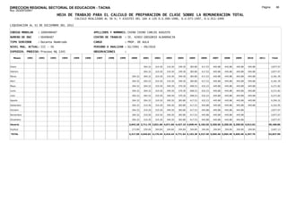 DIRECCION REGIONAL SECTORIAL DE EDUCACION - TACNA                                                                                                                                     Página:       86
Ruc :20325722941
                                 HOJA DE TRABAJO PARA EL CALCULO DE PREPARACION DE CLASE SOBRE LA REMUNERACION TOTAL
                                           CALCULO REALIZADO AL 30 %; Y AJUSTES DEL 16% A LOS D.U.090-1996, D.U.073-1997, D.U.011-1999

LIQUIDACION AL 31 DE DICIEMBRE DEL 2011

CODIGO MODULAR     : 1000498487                         APELLIDOS Y NOMBRES: CHINO CHINO CARLOS AUGUSTO
NUMERO DE DNI      : 00498487                           CENTRO DE TRABAJO   : IE. 42003 GREGORIO ALBARRACIN
TIPO SERVIDOR      : Docente Nombrado                   CARGO               : PROF. DE AULA
NIVEL MAG. ACTUAL: III - 30                             PERIODO A ANALIZAR : 02/1991 - 09/2010
EXPEDIEN. PROCESO: Proceso N§ 1345                      OBSERVACIONES       :

   Meses    1991   1992   1993     1994   1995   1996    1997   1998    1999     2000      2001     2002     2003     2004     2005     2006     2007     2008     2009     2010     2011       Total



Enero                                                                                      304.32   319.30   319.30   349.30   383.80   417.53   445.88   445.88   445.88   445.88              3,877.07

Febrero                                                                                    304.32   319.30   319.30   349.30   383.80   417.53   445.88   445.88   445.88   445.88              3,877.07

Marzo                                                                             304.32   304.32   319.30   319.30   349.30   383.80   417.53   445.88   445.88   445.88   445.88              4,181.39

Abril                                                                             304.32   304.32   319.30   319.30   349.30   383.80   417.53   445.88   445.88   445.88   445.88              4,181.39

Mayo                                                                              304.32   304.32   319.30   349.30   370.30   408.53   432.23   445.88   445.88   445.88   445.88              4,271.82

Junio                                                                             304.32   304.32   319.30   349.30   370.30   408.53   432.23   445.88   445.88   445.88   445.88              4,271.82

Julio                                                                             304.32   304.32   319.30   349.30   370.30   408.53   432.23   445.88   445.88   445.88   445.88              4,271.82

Agosto                                                                            304.32   304.32   319.30   349.30   383.80   417.53   432.23   445.88   445.88   445.88   445.88              4,294.32

Setiembre                                                                         304.32   319.30   319.30   349.30   383.80   417.53   445.88   445.88   445.88   445.88   445.88              4,322.95

Octubre                                                                           304.32   319.30   319.30   349.30   383.80   417.53   445.88   445.88   445.88   445.88                       3,877.07

Noviembre                                                                         304.32   319.30   319.30   349.30   383.80   417.53   445.88   445.88   445.88   445.88                       3,877.07

Diciembre                                                                         304.32   319.30   319.30   349.30   383.80   417.53   445.88   445.88   445.88   445.88                       3,877.07

Usuario                                                                         3,043.20 3,711.76 3,831.60 4,071.60 4,427.10 4,848.44 5,182.56 5,350.56 5,350.56 5,350.56 4,012.92          49,180.86

Essalud                                                                           273.89   334.06   344.84   344.84   344.84   344.84   344.84   344.84   344.84   344.84   344.84              3,647.13

TOTAL                                                                           3,317.09 4,045.82 4,176.44 4,416.44 4,771.94 5,193.28 5,527.40 5,695.40 5,695.40 5,695.40 4,357.76          52,827.99
 