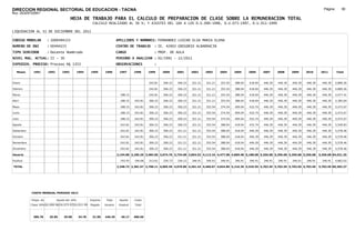 DIRECCION REGIONAL SECTORIAL DE EDUCACION - TACNA                                                                                                                                                              Página:       90
Ruc :20325722941
                                          HOJA DE TRABAJO PARA EL CALCULO DE PREPARACION DE CLASE SOBRE LA REMUNERACION TOTAL
                                                         CALCULO REALIZADO AL 30 %; Y AJUSTES DEL 16% A LOS D.U.090-1996, D.U.073-1997, D.U.011-1999

LIQUIDACION AL 31 DE DICIEMBRE DEL 2011

CODIGO MODULAR          : 1000494155                                        APELLIDOS Y NOMBRES: FERNANDEZ LUICHO ELSA MARIA ELENA
NUMERO DE DNI           : 00494155                                          CENTRO DE TRABAJO      : IE. 42003 GREGORIO ALBARRACIN
TIPO SERVIDOR           : Docente Nombrado                                  CARGO                  : PROF. DE AULA
NIVEL MAG. ACTUAL: II - 30                                                  PERIODO A ANALIZAR : 02/1991 - 12/2011
EXPEDIEN. PROCESO: Proceso N§ 1353                                          OBSERVACIONES          :

   Meses     1991       1992       1993         1994    1995      1996       1997      1998     1999     2000     2001     2002     2003     2004     2005     2006     2007     2008     2009     2010      2011        Total



Enero                                                                                           242.81   306.23   306.23   321.21   321.21   353.54   388.04   418.04   446.39   446.39   446.39   446.39     446.39     4,889.26

Febrero                                                                                         242.81   306.23   306.23   321.21   321.21   353.54   388.04   418.04   446.39   446.39   446.39   446.39     446.39     4,889.26

Marzo                                                                         188.15            242.81   306.23   306.23   321.21   321.21   353.54   388.04   418.04   446.39   446.39   446.39   446.39     446.39     5,077.41

Abril                                                                         188.15   242.81   306.23   306.23   306.23   321.21   321.21   353.54   388.04   418.04   446.39   446.39   446.39   446.39     446.39     5,383.64

Mayo                                                                          188.15   242.81   306.23   306.23   306.23   321.21   353.54   374.54   409.04   432.74   446.39   446.39   446.39   446.39     446.39     5,472.67

Junio                                                                         188.15   242.81   306.23   306.23   306.23   321.21   353.54   374.54   409.04   432.74   446.39   446.39   446.39   446.39     446.39     5,472.67

Julio                                                                         188.15   242.81   306.23   306.23   306.23   321.21   353.54   374.54   409.04   432.74   446.39   446.39   446.39   446.39     446.39     5,472.67

Agosto                                                                        242.81   242.81   306.23   306.23   306.23   321.21   353.54   388.04   418.04   432.74   446.39   446.39   446.39   446.39     446.39     5,549.83

Setiembre                                                                     242.81   242.81   306.23   306.23   321.21   321.21   353.54   388.04   418.04   446.39   446.39   446.39   446.39   446.39     446.39     5,578.46

Octubre                                                                       242.81   242.81   306.23   306.23   321.21   321.21   353.54   388.04   418.04   446.39   446.39   446.39   446.39   446.39     446.39     5,578.46

Noviembre                                                                     242.81   242.81   306.23   306.23   321.21   321.21   353.54   388.04   418.04   446.39   446.39   446.39   446.39   446.39     446.39     5,578.46

Diciembre                                                                     242.81   242.81   306.23   306.23   321.21   321.21   353.54   388.04   418.04   446.39   446.39   446.39   446.39   446.39     446.39     5,578.46

Usuario                                                                     2,154.80 2,185.29 3,484.50 3,674.76 3,734.68 3,854.52 4,113.16 4,477.98 4,869.48 5,188.68 5,356.68 5,356.68 5,356.68 5,356.68   5,356.68 64,521.25

Essalud                                                                       193.93   196.68   313.61   330.73   336.12   346.91   346.91   346.91   346.91   346.91   346.91   346.91   346.91   346.91     346.91     4,862.02

TOTAL                                                                       2,348.73 2,381.97 3,798.11 4,005.49 4,070.80 4,201.43 4,460.07 4,824.89 5,216.39 5,535.59 5,703.59 5,703.59 5,703.59 5,703.59   5,703.59 69,383.27




            COSTO MENSUAL PERIODO 2012

            Prepa. de          Ajuste del 16%           Importe    Total     Aporte    Costo
            Clase 30% DU.090-96 DU.073-97 DU.011-99     Pagado    Usuario    Essalud   Total



             386.78      25.85      29.98       34.78    31.00    446.39      40.17    486.56
 