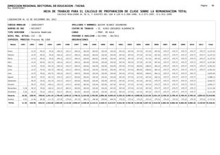 DIRECCION REGIONAL SECTORIAL DE EDUCACION - TACNA                                                                                                                                                    Página:       98
Ruc :20325722941
                                     HOJA DE TRABAJO PARA EL CALCULO DE PREPARACION DE CLASE SOBRE LA REMUNERACION TOTAL
                                                 CALCULO REALIZADO AL 30 %; Y AJUSTES DEL 16% A LOS D.U.090-1996, D.U.073-1997, D.U.011-1999

LIQUIDACION AL 31 DE DICIEMBRE DEL 2011

CODIGO MODULAR       : 1000520977                                 APELLIDOS Y NOMBRES: QUISPE BLANCO SEGUNDINO
NUMERO DE DNI        : 00520977                                   CENTRO DE TRABAJO      : IE. 42003 GREGORIO ALBARRACIN
TIPO SERVIDOR        : Docente Nombrado                           CARGO                  : PROF. DE AULA
NIVEL MAG. ACTUAL: III - 30                                       PERIODO A ANALIZAR : 02/1991 - 06/2011
EXPEDIEN. PROCESO: Proceso N§ 1368                                OBSERVACIONES          :

   Meses    1991     1992     1993     1994     1995     1996      1997      1998     1999     2000     2001     2002     2003     2004     2005     2006     2007     2008     2009     2010      2011        Total



Enero                 12.37    49.22    70.22   140.12   153.17     204.31   263.63   263.63   332.44   332.44   347.43   347.43   377.43   417.42   447.42   475.77   475.77   475.77   475.77     475.77     6,137.53

Febrero               12.37    49.22    70.22   140.12   153.17     204.31   263.63   263.63   332.44   332.44   347.43   347.43   377.43   417.42   447.42   475.77   475.77   475.77   475.77     475.77     6,137.53

Marzo                 12.37    49.22    70.22   140.12   153.17     204.31   263.63   263.63   332.44   332.44   347.43   347.43   377.43   417.42   447.42   475.77   475.77   475.77   475.77     475.77     6,137.53

Abril                 12.37    49.22   101.72   140.12   153.17     204.31   263.63   332.44   332.44   332.44   347.43   347.43   377.43   417.42   447.42   475.77   475.77   475.77   475.77     475.77     6,237.84

Mayo                  12.37    70.22   101.72   140.12   153.17     204.31   263.63   332.44   332.44   332.44   347.43   377.43   403.92   438.42   462.12   475.77   475.77   475.77   475.77     475.77     6,351.03

Junio                 12.37    70.22   101.72   140.12   153.17     204.31   263.63   332.44   332.44   332.44   347.43   377.43   403.92   438.42   462.12   475.77   475.77   475.77   475.77     475.77     6,351.03

Julio                 12.37    70.22   101.72   140.12   153.17     204.31   263.63   332.44   332.44   332.44   347.43   377.43   403.92   438.42   462.12   475.77   475.77   475.77   475.77                5,875.26

Agosto                30.37    70.22   101.72   153.17   153.17     263.63   263.63   332.44   332.44   332.44   347.43   377.43   417.42   447.42   462.12   475.77   475.77   475.77   475.77                5,988.13

Setiembre             30.37    70.22   101.72   153.17   153.17     263.63   263.63   332.44   332.44   347.43   347.43   377.43   417.42   447.42   475.77   475.77   475.77   475.77   475.77                6,016.77

Octubre               30.37    70.22   140.12   153.17   153.17     263.63   263.63   332.44   332.44   347.43   347.43   377.43   417.42   447.42   475.77   475.77   475.77   475.77   475.77                6,055.17

Noviembre     5.18    30.37    70.22   140.12   153.17   204.31     263.63   263.63   332.44   332.44   347.43   347.43   377.43   417.42   447.42   475.77   475.77   475.77   475.77   475.77                6,111.49

Diciembre     5.18    30.37    70.22   140.12   153.17   204.31     263.63   263.63   332.44   332.44   347.43   347.43   377.43   417.42   447.42   475.77   475.77   475.77   475.77   475.77                6,111.49

Usuario      10.36   238.44   758.64 1,241.34 1,746.69 1,940.32 2,748.32 3,163.56 3,782.85 3,989.28 4,049.24 4,169.16 4,409.16 4,808.58 5,222.04 5,541.24 5,709.24 5,709.24 5,709.24 5,709.24     2,854.62 73,510.80

Essalud       0.93    21.46    68.28   111.72   157.20   174.63     247.35   284.72   340.46   359.04   364.43   375.22   375.22   375.22   375.22   375.22   375.22   375.22   375.22   375.22     375.22     5,737.24

TOTAL        11.29   259.90   826.92 1,353.06 1,903.89 2,114.95 2,995.67 3,448.28 4,123.31 4,348.32 4,413.67 4,544.38 4,784.38 5,183.80 5,597.26 5,916.46 6,084.46 6,084.46 6,084.46 6,084.46     3,229.84 79,248.04
 