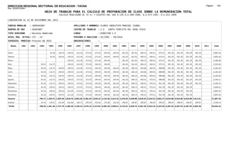 DIRECCION REGIONAL SECTORIAL DE EDUCACION - TACNA                                                                                                                                                Página:      126
Ruc :20325722941
                                 HOJA DE TRABAJO PARA EL CALCULO DE PREPARACION DE CLASE SOBRE LA REMUNERACION TOTAL
                                              CALCULO REALIZADO AL 35 %; Y AJUSTES DEL 16% A LOS D.U.090-1996, D.U.073-1997, D.U.011-1999

LIQUIDACION AL 31 DE DICIEMBRE DEL 2011

CODIGO MODULAR     : 1000483887                                APELLIDOS Y NOMBRES: FLORES AROCUTIPA MARISOL ISABEL
NUMERO DE DNI      : 00483887                                  CENTRO DE TRABAJO      : I.E.       SANTA TERESITA DEL NINO JESUS
TIPO SERVIDOR      : Docente Nombrado                          CARGO                  : DIRECTOR C.E
NIVEL MAG. ACTUAL: III - 24                                    PERIODO A ANALIZAR : 02/1991 - 09/2010
EXPEDIEN. PROCESO: Proceso N§ 3024                             OBSERVACIONES          :

   Meses    1991   1992   1993      1994     1995     1996      1997      1998     1999     2000      2001     2002     2003     2004     2005     2006     2007     2008     2009     2010     2011       Total



Enero                                81.03   159.43   159.43     212.20   273.42   273.42   344.44    344.44   361.92   361.92   400.15   440.41   475.41   501.39   501.39   501.39   501.39              5,893.18

Febrero                              81.03   159.43   159.43     212.20   273.42   273.42   344.44    344.44   361.92   361.92   400.15   440.41   475.41   501.39   501.39   501.39   501.39              5,893.18

Marzo                                                 159.43     212.20   273.42   273.42   344.44             361.92   361.92   400.15   440.41   475.41   501.39   501.39   501.39   501.39              5,308.28

Abril                      56.53    116.73            159.43     212.20   273.42   344.44   344.44             361.92   361.92   400.15   440.41   475.41   501.39   501.39   501.39   501.39              5,552.56

Mayo                       81.03    116.73   159.43   159.43     212.20   273.42   344.44   344.44    344.44   361.92   400.15   424.66   464.91   488.88   501.39   501.39   501.39   501.39              6,181.64

Junio                      81.03    116.73   159.43   159.43     212.20   273.42   344.44   344.44    344.44   361.92   400.15   424.66   464.91   488.88   501.39   501.39   501.39   501.39              6,181.64

Julio                      81.03    116.73   159.43   159.43     212.20   273.42   344.44   344.44    344.44   361.92   400.15   424.66   464.91   488.88   501.39   501.39   501.39   501.39              6,181.64

Agosto                     81.03    116.73   159.43   159.43     273.42   273.42   344.44   344.44    344.44   361.92   400.15   440.41   475.41   488.88   501.39   501.39   501.39   501.39              6,269.11

Setiembre                   81.03   116.73   159.43   159.43     273.42   273.42   344.44   344.44    361.92   361.92   400.15   440.41   475.41   501.39   501.39   501.39   501.39   501.39              6,299.10

Octubre                     81.03   159.43   159.43   159.43     273.42   273.42   344.44   344.44    361.92   361.92   400.15   440.41   475.41   501.39   501.39   501.39   501.39                       5,840.41

Noviembre                   81.03   159.43   159.43   212.20     273.42   273.42   344.44   344.44    361.92   361.92   400.15   440.41   475.41   501.39   501.39   501.39   501.39                       5,893.18

Diciembre                   81.03   159.43   159.43   212.20     273.42   273.42   344.44   344.44    361.92   361.92   400.15   440.41   475.41   501.39   501.39   501.39   501.39                       5,893.18

Usuario                   704.77 1,340.73 1,594.30 2,018.70 2,852.50 3,281.04 3,920.22 4,133.28 3,514.32 4,343.04 4,648.88 5,076.63 5,533.42 5,862.72 6,016.68 6,016.68 6,016.68 4,512.51              71,387.10

Essalud                    63.43    120.67   143.49   181.68     256.73   295.29   352.82   372.00    316.29   390.87   390.87   390.87   390.87   390.87   390.87   390.87   390.87   390.87              5,548.14

TOTAL                     768.20 1,461.40 1,737.79 2,200.38 3,109.23 3,576.33 4,273.04 4,505.28 3,830.61 4,733.91 5,039.75 5,467.50 5,924.29 6,253.59 6,407.55 6,407.55 6,407.55 4,903.38              76,935.24
 