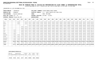 DIRECCION REGIONAL SECTORIAL DE EDUCACION - TACNA                                                                                                                                                                Página:      128
Ruc :20325722941
                                          HOJA DE TRABAJO PARA EL CALCULO DE PREPARACION DE CLASE SOBRE LA REMUNERACION TOTAL
                                                          CALCULO REALIZADO AL 30 %; Y AJUSTES DEL 16% A LOS D.U.090-1996, D.U.073-1997, D.U.011-1999

LIQUIDACION AL 31 DE DICIEMBRE DEL 2011

CODIGO MODULAR          : 1000486126                                         APELLIDOS Y NOMBRES: TICONA MAMANI MARIO GENARO
NUMERO DE DNI           : 00486126                                           CENTRO DE TRABAJO      : I.E.       SANTA TERESITA DEL NINO JESUS
TIPO SERVIDOR           : Docente Nombrado                                   CARGO                  : PROF. POR HORA
NIVEL MAG. ACTUAL: III - 24                                                  PERIODO A ANALIZAR : 02/1991 - 12/2011
EXPEDIEN. PROCESO: Proceso N§ 3071                                           OBSERVACIONES          :

   Meses     1991       1992       1993         1994     1995      1996       1997      1998     1999     2000      2001     2002     2003     2004     2005     2006     2007     2008     2009     2010      2011        Total



Enero                               46.94                 135.14    135.14     180.28   232.64   232.64   295.92    295.92   310.90   310.90   340.90   378.20   408.20   430.48   430.48   430.48   430.48     430.48     5,456.12

Febrero                             46.94                 135.14    135.14     180.28   232.64   232.64   295.92    295.92   310.90   310.90   340.90   378.20   408.20   430.48   430.48   430.48   430.48     430.48     5,456.12

Marzo                                                              135.14      180.28   232.64   232.64   295.92    295.92   310.90   310.90   340.90   378.20   408.20   430.48   430.48   430.48   430.48     430.48     5,274.04

Abril                                            98.54    135.14    135.14     180.28   232.64   295.92   295.92    295.92   310.90   310.90   340.90   378.20   408.20   430.48   430.48   430.48   430.48     430.48     5,571.00

Mayo                                             98.54    135.14    135.14     180.28   232.64   295.92   295.92    295.92   310.90   340.90   364.70   399.20   419.75   430.48   430.48   430.48   430.48     430.48     5,657.35

Junio                    10.37                   98.54    135.14    135.14     180.28   232.64   295.92   295.92    295.92   310.90   340.90   364.70   399.20   419.75   430.48   430.48   430.48   430.48     430.48     5,667.72

Julio                    10.37                   98.54    135.14    135.14     180.28   232.64   295.92   295.92    295.92   310.90   340.90   364.70   399.20   419.75   430.48   430.48   430.48   430.48     430.48     5,667.72

Agosto                   28.37                   98.54    135.14    135.14     232.64   232.64   295.92   295.92    295.92   310.90   340.90   378.20   408.20   419.75   430.48   430.48   430.48   430.48     430.48     5,760.58

Setiembre                28.37      67.94        98.54    135.14    135.14     232.64   232.64   295.92   295.92    310.90   310.90   340.90   378.20   408.20   430.48   430.48   430.48   430.48   430.48     430.48     5,854.23

Octubre                  28.37      67.94       135.14    135.14    135.14     232.64   232.64   295.92   295.92    310.90   310.90   340.90   378.20   408.20   430.48   430.48   430.48   430.48   430.48     430.48     5,890.83

Noviembre                28.37      67.94       135.14    135.14    180.28     232.64   232.64   295.92   295.92    310.90   310.90   340.90   378.20   408.20   430.48   430.48   430.48   430.48   430.48     430.48     5,935.97

Diciembre                28.37      67.94       135.14    135.14    180.28     232.64   232.64   295.92   295.92    310.90   310.90   340.90   378.20   408.20   430.48   430.48   430.48   430.48   430.48     430.48     5,935.97

Usuario                 162.59    365.64        996.66 1,486.54 1,711.96 2,425.16 2,791.68 3,361.20 3,551.04 3,610.96 3,730.80 3,970.80 4,348.70 4,751.40 5,033.72 5,165.76 5,165.76 5,165.76 5,165.76        5,165.76 68,127.65

Essalud                  14.63      32.91        89.70    133.79    154.08     218.26   251.25   302.51   319.59    324.99   335.77   335.77   335.77   335.77   335.77   335.77   335.77   335.77   335.77     335.77     5,222.21

TOTAL                   177.22    398.55 1,086.36 1,620.33 1,866.04 2,643.42 3,042.93 3,663.71 3,870.63 3,935.95 4,066.57 4,306.57 4,684.47 5,087.17 5,369.49 5,501.53 5,501.53 5,501.53 5,501.53             5,501.53 73,349.86




            COSTO MENSUAL PERIODO 2012

            Prepa. de          Ajuste del 16%            Importe    Total     Aporte    Costo
            Clase 30% DU.090-96 DU.073-97 DU.011-99      Pagado    Usuario    Essalud   Total



             373.40      25.10      29.11        33.77    30.91    430.48      38.74    469.22
 