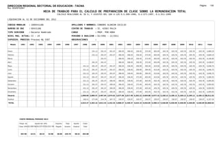 DIRECCION REGIONAL SECTORIAL DE EDUCACION - TACNA                                                                                                                                                                Página:      139
Ruc :20325722941
                                          HOJA DE TRABAJO PARA EL CALCULO DE PREPARACION DE CLASE SOBRE LA REMUNERACION TOTAL
                                                         CALCULO REALIZADO AL 30 %; Y AJUSTES DEL 16% A LOS D.U.090-1996, D.U.073-1997, D.U.011-1999

LIQUIDACION AL 31 DE DICIEMBRE DEL 2011

CODIGO MODULAR          : 1000431186                                        APELLIDOS Y NOMBRES: CONDORI ALARCON CECILIO
NUMERO DE DNI           : 00431186                                          CENTRO DE TRABAJO        : IE. 42063 PALCA
TIPO SERVIDOR           : Docente Nombrado                                  CARGO                    : PROF. POR HORA
NIVEL MAG. ACTUAL: II - 24                                                  PERIODO A ANALIZAR : 02/1991 - 12/2011
EXPEDIEN. PROCESO: Proceso N§ 3307                                          OBSERVACIONES            :

   Meses     1991       1992       1993         1994    1995      1996       1997       1998      1999     2000     2001     2002     2003     2004     2005     2006     2007     2008     2009     2010      2011        Total



Enero                                                                                             231.12   291.47   291.47   306.45   306.45   336.45   373.49   403.49   425.76   425.76   425.76   425.76     425.76     4,669.19

Febrero                                                                                           231.12   291.47   291.47   306.45   306.45   336.45   373.49   403.49   425.76   425.76   425.76   425.76     425.76     4,669.19

Marzo                                                                                                      291.47            306.45   306.45   336.45   373.49   403.49   425.76   425.76   425.76   425.76     425.76     4,146.60

Abril                                                                                             291.47   291.47            306.45   306.45   336.45   373.49   403.49   425.76   425.76   425.76   425.76     425.76     4,438.07

Mayo                                                                                     231.12   291.47   291.47   291.47   306.45   336.45   359.99   394.49   415.04   425.76   425.76   425.76   425.76     425.76     5,046.75

Junio                                                                                    231.12   291.47   291.47   291.47   306.45   336.45   359.99   394.49   415.04   425.76   425.76   425.76   425.76     425.76     5,046.75

Julio                                                                                    231.12   291.47   291.47   291.47   306.45   336.45   359.99   394.49   415.04   425.76   425.76   425.76   425.76     425.76     5,046.75

Agosto                                                                                   231.12   291.47   291.47   291.47   306.45   336.45   373.49   403.49   415.04   425.76   425.76   425.76   425.76     425.76     5,069.25

Setiembre                                                                                231.12   291.47   291.47   306.45   306.45   336.45   373.49   403.49   425.76   425.76   425.76   425.76   425.76     425.76     5,094.95

Octubre                                                                                  231.12   291.47   291.47   306.45   306.45   336.45   373.49   403.49   425.76   425.76   425.76   425.76   425.76     425.76     5,094.95

Noviembre                                                                                231.12   291.47   291.47   306.45   306.45   336.45   373.49   403.49   425.76   425.76   425.76   425.76   425.76     425.76     5,094.95

Diciembre                                                                                231.12   291.47   291.47   306.45   306.45   336.45   373.49   403.49   425.76   425.76   425.76   425.76   425.76     425.76     5,094.95

Usuario                                                                                1,848.96 3,085.47 3,497.64 2,974.62 3,677.40 3,917.40 4,293.22 4,694.88 4,977.16 5,109.12 5,109.12 5,109.12 5,109.12   5,109.12 58,512.35

Essalud                                                                                  166.41   277.69   314.79   267.72   330.97   330.97   330.97   330.97   330.97   330.97   330.97   330.97   330.97     330.97     4,357.29

TOTAL                                                                                  2,015.37 3,363.16 3,812.43 3,242.34 4,008.37 4,248.37 4,624.19 5,025.85 5,308.13 5,440.09 5,440.09 5,440.09 5,440.09   5,440.09 62,869.64




            COSTO MENSUAL PERIODO 2012

            Prepa. de          Ajuste del 16%           Importe    Total     Aporte      Costo
            Clase 30% DU.090-96 DU.073-97 DU.011-99     Pagado    Usuario    Essalud     Total



             367.85      24.51      28.43       32.98    28.00    425.76      38.32     464.08
 