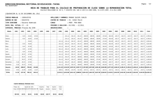 DIRECCION REGIONAL SECTORIAL DE EDUCACION - TACNA                                                                                                                                                                 Página:      141
Ruc :20325722941
                                          HOJA DE TRABAJO PARA EL CALCULO DE PREPARACION DE CLASE SOBRE LA REMUNERACION TOTAL
                                                          CALCULO REALIZADO AL 30 %; Y AJUSTES DEL 16% A LOS D.U.090-1996, D.U.073-1997, D.U.011-1999

LIQUIDACION AL 31 DE DICIEMBRE DEL 2011

CODIGO MODULAR          : 1000429730                                         APELLIDOS Y NOMBRES: MAMANI QUISPE CARLOS
NUMERO DE DNI           : 00429730                                           CENTRO DE TRABAJO        : IE. 42063 PALCA
TIPO SERVIDOR           : Docente Nombrado                                   CARGO                    : PROF. POR HORA
NIVEL MAG. ACTUAL: II - 24                                                   PERIODO A ANALIZAR : 02/1991 - 12/2011
EXPEDIEN. PROCESO: Proceso N§ 3299                                           OBSERVACIONES            :

   Meses     1991       1992       1993         1994     1995      1996       1997       1998      1999     2000     2001     2002     2003     2004     2005     2006     2007     2008     2009     2010      2011        Total



Enero                     9.47      46.04        67.04                                             231.12   291.47   291.47   308.99   308.99   338.99   373.49   403.49   425.77   425.77   425.77   425.77     425.77     4,799.41

Febrero                   9.47      46.04        67.04                                             231.12   291.47   291.47   308.99   308.99   338.99   373.49   403.49   425.77   425.77   425.77   425.77     425.77     4,799.41

Marzo                               46.04                                                 231.12   231.12   291.47   291.47   308.99   308.99   338.99   373.49   403.49   425.77   425.77   425.77   425.77     425.77     4,954.02

Abril                     9.47      46.04                                                 231.12   291.47   291.47   291.47   308.99   308.99   338.99   373.49   403.49   425.77   425.77   425.77   425.77     425.77     5,023.84

Mayo                      9.47      67.04                                                 231.12   291.47   291.47   291.47   308.99   338.99   359.99   394.49   415.04   425.77   425.77   425.77   425.77     425.77     5,128.39

Junio                     9.47      67.04                                                 231.12   291.47   291.47   291.47   308.99   338.99   359.99   394.49   415.04   425.77   425.77   425.77   425.77     425.77     5,128.39

Julio                     9.47      67.04                                                 231.12   291.47   291.47   291.47   308.99   338.99   359.99   394.49   415.04   425.77   425.77   425.77   425.77     425.77     5,128.39

Agosto                   30.37      67.04                                                 231.12   291.47   291.47   291.47   308.99   338.99   373.49   403.49   415.04   425.77   425.77   425.77   425.77     425.77     5,171.79

Setiembre                30.37      67.04                                                 231.12   291.47   291.47   308.99   308.99   338.99   373.49   403.49   425.77   425.77   425.77   425.77   425.77     425.77     5,200.04

Octubre                  30.37      67.04                                                 231.12   291.47   291.47   308.99   308.99   338.99   373.49   403.49   425.77   425.77   425.77   425.77   425.77     425.77     5,200.04

Noviembre       5.18     30.37      67.04                                                 231.12   291.47   291.47   308.99   308.99   338.99   373.49   403.49   425.77   425.77   425.77   425.77   425.77     425.77     5,205.22

Diciembre       5.18     30.37      67.04                                                 231.12   291.47   291.47   308.99   308.99   338.99   373.49   403.49   425.77   425.77   425.77   425.77   425.77     425.77     5,205.22

Usuario        10.36    208.67    720.48        134.08                                  2,311.20 3,316.59 3,497.64 3,567.72 3,707.88 3,947.88 4,303.38 4,694.88 4,977.20 5,109.24 5,109.24 5,109.24 5,109.24   5,109.24 60,944.16

Essalud         0.93     18.78      64.84        12.07                                    208.01   298.49   314.79   321.09   333.71   333.71   333.71   333.71   333.71   333.71   333.71   333.71   333.71     333.71     4,576.06

TOTAL          11.29    227.45    785.32        146.15                                  2,519.21 3,615.08 3,812.43 3,888.81 4,041.59 4,281.59 4,637.09 5,028.59 5,310.91 5,442.95 5,442.95 5,442.95 5,442.95   5,442.95 65,520.22




            COSTO MENSUAL PERIODO 2012

            Prepa. de          Ajuste del 16%            Importe    Total     Aporte      Costo
            Clase 30% DU.090-96 DU.073-97 DU.011-99      Pagado    Usuario    Essalud     Total



             367.85      24.51      28.43        32.98    28.00    425.77      38.32     464.08
 