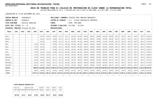 DIRECCION REGIONAL SECTORIAL DE EDUCACION - TACNA                                                                                                                                                                Página:      152
Ruc :20325722941
                                          HOJA DE TRABAJO PARA EL CALCULO DE PREPARACION DE CLASE SOBRE LA REMUNERACION TOTAL
                                                          CALCULO REALIZADO AL 30 %; Y AJUSTES DEL 16% A LOS D.U.090-1996, D.U.073-1997, D.U.011-1999

LIQUIDACION AL 31 DE DICIEMBRE DEL 2011

CODIGO MODULAR          : 1000488525                                         APELLIDOS Y NOMBRES: ATENCIO PARI MARLENE MARGARITA
NUMERO DE DNI           : 00488525                                           CENTRO DE TRABAJO      : I.E.       422444 ANCOCHULPA PRIMARIA
TIPO SERVIDOR           : Docente Nombrado                                   CARGO                  : PROF. POR HORA
NIVEL MAG. ACTUAL: II - 24                                                   PERIODO A ANALIZAR : 02/1991 - 12/2011
EXPEDIEN. PROCESO: Proceso N§ 4516                                           OBSERVACIONES          :

   Meses     1991       1992       1993         1994     1995      1996       1997      1998     1999     2000      2001     2002     2003     2004     2005     2006     2007     2008     2009     2010      2011        Total



Enero                                                     134.24   134.24      179.09   231.11   231.11   291.46    291.46   306.45   306.45   338.99   373.49   403.49   425.77   425.77   425.77   425.77     425.77     5,350.43

Febrero                                                   134.24   134.24      179.09   231.11   231.11   291.46    291.46   306.45   306.45   338.99   373.49   403.49   425.77   425.77   425.77   425.77     425.77     5,350.43

Marzo                                                     134.24               179.09   231.11   231.11   291.46    291.46   306.45   306.45   338.99   373.49   403.49   425.77   425.77   425.77   425.77     425.77     5,216.19

Abril                                            97.64    134.24               179.09   231.11   291.46   291.46    291.46   306.45   306.45   338.99   373.49   403.49   425.77   425.77   425.77   425.77     425.77     5,374.18

Mayo                                             97.64    134.24               179.09   231.11   291.46   291.46    291.46   306.45   338.99   359.99   394.49   415.04   425.77   425.77   425.77   425.77     425.77     5,460.27

Junio                                            97.64    134.24               179.09   231.11   291.46   291.46    291.46   306.45   338.99   359.99   394.49   415.04   425.77   425.77   425.77   425.77     425.77     5,460.27

Julio                                            97.64    134.24    134.24     179.09   231.11   291.46   291.46    291.46   306.45   338.99   359.99   394.49   415.04   425.77   425.77   425.77   425.77     425.77     5,594.51

Agosto                                           97.64    134.24    134.24     231.11   231.11   291.46   291.46    291.46   306.45   338.99   373.49   403.49   415.04   425.77   425.77   425.77   425.77     425.77     5,669.03

Setiembre                                        97.64    134.24    134.24     231.11   231.11   291.46   291.46    306.45   306.45   338.99   373.49   403.49   425.77   425.77   425.77   425.77   425.77     425.77     5,694.75

Octubre                                         134.24    134.24    134.24     231.11   231.11   291.46   291.46    306.45   306.45   338.99   373.49   403.49   425.77   425.77   425.77   425.77   425.77     425.77     5,731.35

Noviembre                                       134.24    134.24    179.09     231.11   231.11   291.46   291.46    306.45   306.45   338.99   373.49   403.49   425.77   425.77   425.77   425.77   425.77     425.77     5,776.20

Diciembre                                       134.24    134.24    179.09     231.11   231.11   291.46   291.46    306.45   306.45   338.99   373.49   403.49   425.77   425.77   425.77   425.77   425.77     425.77     5,776.20

Usuario                                         988.56 1,610.88 1,163.62 2,409.18 2,773.32 3,316.47 3,497.52 3,557.48 3,677.40 3,937.72 4,303.38 4,694.88 4,977.20 5,109.24 5,109.24 5,109.24 5,109.24        5,109.24 66,453.81

Essalud                                          88.97    144.98    104.73     216.83   249.60   298.48   314.78    320.17   330.97   330.97   330.97   330.97   330.97   330.97   330.97   330.97   330.97     330.97     5,072.01

TOTAL                                       1,077.53 1,755.86 1,268.35 2,626.01 3,022.92 3,614.95 3,812.30 3,877.65 4,008.37 4,268.69 4,634.35 5,025.85 5,308.17 5,440.21 5,440.21 5,440.21 5,440.21          5,440.21 71,525.82




            COSTO MENSUAL PERIODO 2012

            Prepa. de          Ajuste del 16%            Importe    Total     Aporte    Costo
            Clase 30% DU.090-96 DU.073-97 DU.011-99      Pagado    Usuario    Essalud   Total



             367.85      24.51      28.43        32.98    28.00    425.77      38.32    464.08
 
