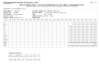 DIRECCION REGIONAL SECTORIAL DE EDUCACION - TACNA                                                                                                                                                   Página:      190
Ruc :20325722941
                                          HOJA DE TRABAJO PARA EL CALCULO DE PREPARACION DE CLASE SOBRE LA REMUNERACION TOTAL
                                                         CALCULO REALIZADO AL 30 %; Y AJUSTES DEL 16% A LOS D.U.090-1996, D.U.073-1997, D.U.011-1999

LIQUIDACION AL 31 DE DICIEMBRE DEL 2011

CODIGO MODULAR          : 1000409556                                        APELLIDOS Y NOMBRES: NINA FERNANDEZ CLAUDIA ROSA
NUMERO DE DNI           : 00409556                                          CENTRO DE TRABAJO      : IE. 42255 SANTA TERESITA DEL NIÐO JESUS
TIPO SERVIDOR           : Docente Nombrado                                  CARGO                  : PROF. POR HORA
NIVEL MAG. ACTUAL: I - 24                                                   PERIODO A ANALIZAR : 02/1991 - 12/2011
EXPEDIEN. PROCESO: Proceso N§ 3047                                          OBSERVACIONES          :

   Meses     1991       1992       1993         1994    1995      1996       1997      1998     1999   2000   2001    2002   2003   2004   2005    2006      2007     2008     2009     2010      2011        Total



Enero                                                                                                                                                        432.52   432.52   432.52   432.52     432.52     2,162.60

Febrero                                                                                                                                                      432.52   432.52   432.52   432.52     432.52     2,162.60

Marzo                                                                                                                                               410.25   432.52   432.52   432.52   432.52     432.52     2,572.85

Abril                                                                                                                                               410.25   432.52   432.52   432.52   432.52     432.52     2,572.85

Mayo                                                                                                                                                421.80   432.52   432.52   432.52   432.52     432.52     2,584.40

Junio                                                                                                                                               421.80   432.52   432.52   432.52   432.52     432.52     2,584.40

Julio                                                                                                                                               421.80   432.52   432.52   432.52   432.52     432.52     2,584.40

Agosto                                                                                                                                              421.80   432.52   432.52   432.52   432.52     432.52     2,584.40

Setiembre                                                                                                                                           432.52   432.52   432.52   432.52   432.52     432.52     2,595.12

Octubre                                                                                                                                             432.52   432.52   432.52   432.52   432.52     432.52     2,595.12

Noviembre                                                                                                                                           432.52   432.52   432.52   432.52   432.52     432.52     2,595.12

Diciembre                                                                                                                                           432.52   432.52   432.52   432.52   432.52     432.52     2,595.12

Usuario                                                                                                                                           4,237.78 5,190.24 5,190.24 5,190.24 5,190.24   5,190.24 30,188.98

Essalud                                                                                                                                                                                                       1,989.40

TOTAL                                                                                                                                             4,237.78 5,190.24 5,190.24 5,190.24 5,190.24   5,190.24 32,178.38




            COSTO MENSUAL PERIODO 2012

            Prepa. de          Ajuste del 16%           Importe    Total     Aporte    Costo
            Clase 30% DU.090-96 DU.073-97 DU.011-99     Pagado    Usuario    Essalud   Total



             371.68      24.88      28.87       33.48    26.39    432.52      38.93    471.45
 