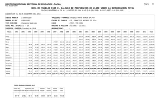 DIRECCION REGIONAL SECTORIAL DE EDUCACION - TACNA                                                                                                                                                               Página:       39
Ruc :20325722941
                                          HOJA DE TRABAJO PARA EL CALCULO DE PREPARACION DE CLASE SOBRE LA REMUNERACION TOTAL
                                                          CALCULO REALIZADO AL 30 %; Y AJUSTES DEL 16% A LOS D.U.090-1996, D.U.073-1997, D.U.011-1999

LIQUIDACION AL 31 DE DICIEMBRE DEL 2011

CODIGO MODULAR          : 1000431183                                         APELLIDOS Y NOMBRES: VASQUEZ TANTA HERWIN WALTER
NUMERO DE DNI           : 00431183                                           CENTRO DE TRABAJO      : IE. FRANCISCO ANTONIO DE ZELA
TIPO SERVIDOR           : Docente Nombrado                                   CARGO                  : PROF. POR HORA
NIVEL MAG. ACTUAL: II - 24                                                   PERIODO A ANALIZAR : 02/1991 - 12/2011
EXPEDIEN. PROCESO: Proceso N§ 2838                                           OBSERVACIONES          :

   Meses     1991       1992       1993         1994     1995      1996       1997      1998     1999     2000     2001     2002     2003     2004     2005     2006     2007     2008     2009     2010      2011        Total



Enero                                                                                                              291.47   308.99   308.99   338.99   373.49   403.49   425.77   425.77   425.77   425.77     425.77     4,154.27

Febrero                                                                                                            291.47   308.99   308.99   338.99   373.49   403.49   425.77   425.77   425.77   425.77     425.77     4,154.27

Marzo                                                                          179.09   231.12   231.12   291.47   291.47   308.99   308.99   338.99   373.49   403.49   425.77   425.77   425.77   425.77     425.77     5,087.07

Abril                               46.04        97.64    134.24    134.24     179.09   231.12   291.47   291.47   291.47   308.99   308.99   338.99   373.49   403.49   425.77   425.77   425.77   425.77     425.77     5,559.58

Mayo                                67.04        97.64    134.24    134.24     179.09   231.12   291.47   291.47   291.47   308.99   338.99   359.99   394.49   415.04   425.77   425.77   425.77   425.77     425.77     5,664.13

Junio                               67.04        97.64    134.24    134.24     179.09   231.12   291.47   291.47   291.47   308.99   338.99   359.99   394.49   415.04   425.77   425.77   425.77   425.77     425.77     5,664.13

Julio                               67.04        97.64    134.24    134.24     179.09   231.12   291.47   291.47   291.47   308.99   338.99   359.99   394.49   415.04   425.77   425.77   425.77   425.77     425.77     5,664.13

Agosto                              67.04        97.64    134.24    134.24     231.12   231.12   291.47   291.47   291.47   308.99   338.99   373.49   403.49   415.04   425.77   425.77   425.77   425.77     425.77     5,738.66

Setiembre                           67.04        97.64    134.24    134.24     231.12   231.12   291.47   291.47   308.99   308.99   338.99   373.49   403.49   425.77   425.77   425.77   425.77   425.77     425.77     5,766.91

Octubre                             67.04       134.24    134.24    134.24     231.12   231.12   291.47   291.47   308.99   308.99   338.99   373.49   403.49   425.77   425.77   425.77   425.77   425.77     425.77     5,803.51

Noviembre                           67.04       134.24    134.24    179.09     231.12   231.12   291.47   291.47   308.99   308.99   338.99   373.49   403.49   425.77   425.77   425.77   425.77   425.77     425.77     5,848.36

Diciembre                           67.04       134.24    134.24    179.09     231.12   231.12   291.47   291.47   308.99   308.99   338.99   373.49   403.49   425.77   425.77   425.77   425.77   425.77     425.77     5,848.36

Usuario                           582.36        988.56 1,208.16 1,297.86 2,051.05 2,311.20 2,854.35 2,914.70 3,567.72 3,707.88 3,947.88 4,303.38 4,694.88 4,977.20 5,109.24 5,109.24 5,109.24 5,109.24       5,109.24 64,953.38

Essalud                             52.41        88.97    108.73    116.81     184.59   208.01   256.89   262.32   321.09   333.71   333.71   333.71   333.71   333.71   333.71   333.71   333.71   333.71     333.71     4,936.93

TOTAL                             634.77 1,077.53 1,316.89 1,414.67 2,235.64 2,519.21 3,111.24 3,177.02 3,888.81 4,041.59 4,281.59 4,637.09 5,028.59 5,310.91 5,442.95 5,442.95 5,442.95 5,442.95            5,442.95 69,890.31




            COSTO MENSUAL PERIODO 2012

            Prepa. de          Ajuste del 16%            Importe    Total     Aporte    Costo
            Clase 30% DU.090-96 DU.073-97 DU.011-99      Pagado    Usuario    Essalud   Total



             367.85      24.51      28.43        32.98    28.00    425.77      38.32    464.09
 