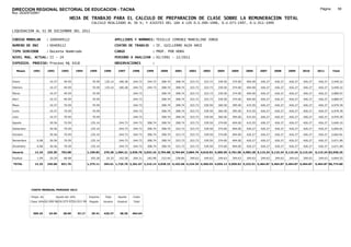 DIRECCION REGIONAL SECTORIAL DE EDUCACION - TACNA                                                                                                                                                               Página:       59
Ruc :20325722941
                                          HOJA DE TRABAJO PARA EL CALCULO DE PREPARACION DE CLASE SOBRE LA REMUNERACION TOTAL
                                                           CALCULO REALIZADO AL 30 %; Y AJUSTES DEL 16% A LOS D.U.090-1996, D.U.073-1997, D.U.011-1999

LIQUIDACION AL 31 DE DICIEMBRE DEL 2011

CODIGO MODULAR          : 1000409112                                         APELLIDOS Y NOMBRES: TESILLO JIMENEZ MARCELINO JORGE
NUMERO DE DNI           : 00409112                                           CENTRO DE TRABAJO      : IE. GUILLERMO AUZA ARCE
TIPO SERVIDOR           : Docente Nombrado                                   CARGO                  : PROF. POR HORA
NIVEL MAG. ACTUAL: II - 24                                                   PERIODO A ANALIZAR : 02/1991 - 12/2011
EXPEDIEN. PROCESO: Proceso N§ 3418                                           OBSERVACIONES          :

   Meses     1991       1992       1993         1994     1995      1996       1997      1998     1999     2000     2001     2002     2003     2004     2005     2006     2007     2008     2009     2010      2011        Total



Enero                    10.37      49.59                  70.59    135.14     180.28   244.73   244.73   308.74   308.74   323.73   323.73   339.50   374.00   404.00   426.27   426.27   426.27   426.27     426.27     5,449.22

Febrero                  10.37      49.59                  70.59    135.14     180.28   244.73   244.73   308.74   308.74   323.73   323.73   339.50   374.00   404.00   426.27   426.27   426.27   426.27     426.27     5,449.22

Marzo                    10.37      49.59                  70.59                        244.73            308.74   308.74   323.73   323.73   339.50   374.00   404.00   426.27   426.27   426.27   426.27     426.27     4,889.07

Abril                    10.37      49.59                  70.59                        244.73            308.74   308.74   323.73   323.73   339.50   374.00   404.00   426.27   426.27   426.27   426.27     426.27     4,889.07

Mayo                     10.37      70.59                  70.59                        244.73            308.74   308.74   323.73   339.50   360.50   395.00   415.55   426.27   426.27   426.27   426.27     426.27     4,979.39

Junio                    10.37      70.59                  70.59                        244.73            308.74   308.74   323.73   339.50   360.50   395.00   415.55   426.27   426.27   426.27   426.27     426.27     4,979.39

Julio                    10.37      70.59                  70.59                        244.73            308.74   308.74   323.73   339.50   360.50   395.00   415.55   426.27   426.27   426.27   426.27     426.27     4,979.39

Agosto                   30.56      70.59                 135.14               244.73   244.73   308.74   308.74   308.74   323.73   339.50   374.00   404.00   415.55   426.27   426.27   426.27   426.27     426.27     5,640.10

Setiembre                30.56      70.59                 135.14               244.73   244.73   308.74   308.74   323.73   323.73   339.50   374.00   404.00   426.27   426.27   426.27   426.27   426.27     426.27     5,665.81

Octubre                  30.56      70.59                 135.14               244.73   244.73   308.74   308.74   323.73   323.73   339.50   374.00   404.00   426.27   426.27   426.27   426.27   426.27     426.27     5,665.81

Noviembre       6.08     30.56      70.59                 135.14               244.73   244.73   308.74   308.74   323.73   323.73   339.50   374.00   404.00   426.27   426.27   426.27   426.27   426.27     426.27     5,671.89

Diciembre       6.08     30.56      70.59                 135.14               244.73   244.73   308.74   308.74   323.73   323.73   339.50   374.00   404.00   426.27   426.27   426.27   426.27   426.27     426.27     5,671.89

Usuario        12.16    225.39    763.08                1,169.83   270.28 1,584.21 2,936.76 2,033.16 3,704.88 3,764.84 3,884.76 4,010.92 4,309.50 4,701.00 4,983.28 5,115.24 5,115.24 5,115.24 5,115.24      5,115.24 63,930.25

Essalud         1.09     20.29      68.68                 105.28     24.33     142.58   264.31   182.98   333.44   338.84   349.63   349.63   349.63   349.63   349.63   349.63   349.63   349.63   349.63     349.63     4,844.55

TOTAL          13.25    245.68    831.76                1,275.11   294.61 1,726.79 3,201.07 2,216.14 4,038.32 4,103.68 4,234.39 4,360.55 4,659.13 5,050.63 5,332.91 5,464.87 5,464.87 5,464.87 5,464.87      5,464.87 68,774.80




            COSTO MENSUAL PERIODO 2012

            Prepa. de          Ajuste del 16%            Importe    Total     Aporte    Costo
            Clase 30% DU.090-96 DU.073-97 DU.011-99      Pagado    Usuario    Essalud   Total



             369.25      24.65      28.60       33.17     29.41    426.27      38.36    464.64
 