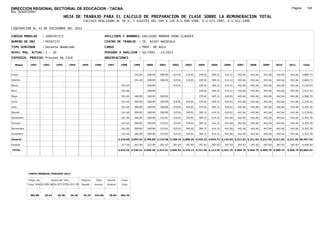 DIRECCION REGIONAL SECTORIAL DE EDUCACION - TACNA                                                                                                                                                                Página:      105
Ruc :20325722941
                                          HOJA DE TRABAJO PARA EL CALCULO DE PREPARACION DE CLASE SOBRE LA REMUNERACION TOTAL
                                                         CALCULO REALIZADO AL 30 %; Y AJUSTES DEL 16% A LOS D.U.090-1996, D.U.073-1997, D.U.011-1999

LIQUIDACION AL 31 DE DICIEMBRE DEL 2011

CODIGO MODULAR          : 1000507172                                        APELLIDOS Y NOMBRES: GALLEGOS MAMANI DINA CLAUDIA
NUMERO DE DNI           : 00507172                                          CENTRO DE TRABAJO        : IE. 42107 ANCOCALA
TIPO SERVIDOR           : Docente Nombrado                                  CARGO                    : PROF. DE AULA
NIVEL MAG. ACTUAL: I - 30                                                   PERIODO A ANALIZAR : 02/1991 - 12/2011
EXPEDIEN. PROCESO: Proceso N§ 5316                                          OBSERVACIONES            :

   Meses     1991       1992       1993         1994    1995      1996       1997       1998      1999     2000     2001     2002     2003     2004     2005     2006     2007     2008     2009     2010      2011        Total



Enero                                                                                             241.60   308.89   308.89   319.81   319.81   349.81   384.31   414.31   442.66   442.66   442.66   442.66     442.66     4,860.73

Febrero                                                                                           241.60   308.89   308.89   319.81   319.81   349.81   384.31   414.31   442.66   442.66   442.66   442.66     442.66     4,860.73

Marzo                                                                                    241.60            308.89            319.81            349.81   384.31   414.31   442.66   442.66   442.66   442.66     442.66     4,232.03

Abril                                                                                    241.60            308.89                              349.81   384.31   414.31   442.66   442.66   442.66   442.66     442.66     3,912.22

Mayo                                                                                     241.60   308.89   308.89   308.89                     370.81   405.31   429.01   442.66   442.66   442.66   442.66     442.66     4,586.70

Junio                                                                                    241.60   308.89   308.89   308.89   319.81   349.81   370.81   405.31   429.01   442.66   442.66   442.66   442.66     442.66     5,256.32

Julio                                                                                    241.60   308.89   308.89   308.89   319.81   349.81   370.81   405.31   429.01   442.66   442.66   442.66   442.66     442.66     5,256.32

Agosto                                                                                   241.60   308.89   308.89   308.89   319.81   349.81   384.31   414.31   429.01   442.66   442.66   442.66   442.66     442.66     5,278.82

Setiembre                                                                                241.60   308.89   308.89   319.81   319.81   349.81   384.31   414.31   442.66   442.66   442.66   442.66   442.66     442.66     5,303.39

Octubre                                                                                  241.60   308.89   308.89   319.81   319.81   349.81   384.31   414.31   442.66   442.66   442.66   442.66   442.66     442.66     5,303.39

Noviembre                                                                                241.60   308.89   308.89   319.81   319.81   349.81   384.31   414.31   442.66   442.66   442.66   442.66   442.66     442.66     5,303.39

Diciembre                                                                                241.60   308.89   308.89   319.81   319.81   349.81   384.31   414.31   442.66   442.66   442.66   442.66   442.66     442.66     5,303.39

Usuario                                                                                2,416.00 2,954.32 3,706.68 3,132.58 3,198.10 3,088.29 4,433.22 4,824.72 5,143.92 5,311.92 5,311.92 5,311.92 5,311.92   5,311.92 59,457.43

Essalud                                                                                  217.44   265.89   333.60   281.93   287.83   287.83   287.83   287.83   287.83   287.83   287.83   287.83   287.83     287.83     4,408.50

TOTAL                                                                                  2,633.44 3,220.21 4,040.28 3,414.51 3,485.93 3,376.12 4,721.05 5,112.55 5,431.75 5,599.75 5,599.75 5,599.75 5,599.75   5,599.75 63,865.93




            COSTO MENSUAL PERIODO 2012

            Prepa. de          Ajuste del 16%           Importe    Total     Aporte      Costo
            Clase 30% DU.090-96 DU.073-97 DU.011-99     Pagado    Usuario    Essalud     Total



             382.80      25.42      29.48       34.20    29.25    442.66      39.84     482.49
 
