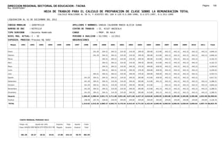 DIRECCION REGIONAL SECTORIAL DE EDUCACION - TACNA                                                                                                                                                                Página:      106
Ruc :20325722941
                                          HOJA DE TRABAJO PARA EL CALCULO DE PREPARACION DE CLASE SOBRE LA REMUNERACION TOTAL
                                                         CALCULO REALIZADO AL 30 %; Y AJUSTES DEL 16% A LOS D.U.090-1996, D.U.073-1997, D.U.011-1999

LIQUIDACION AL 31 DE DICIEMBRE DEL 2011

CODIGO MODULAR          : 1000795119                                        APELLIDOS Y NOMBRES: VARGAS CALDERON MARIA ALICIA JUANA
NUMERO DE DNI           : 00795119                                          CENTRO DE TRABAJO        : IE. 42107 ANCOCALA
TIPO SERVIDOR           : Docente Nombrado                                  CARGO                    : PROF. DE AULA
NIVEL MAG. ACTUAL: I - 30                                                   PERIODO A ANALIZAR : 02/1991 - 12/2011
EXPEDIEN. PROCESO: Proceso N§ 5692                                          OBSERVACIONES            :

   Meses     1991       1992       1993         1994    1995      1996       1997       1998      1999     2000     2001     2002     2003     2004     2005     2006     2007     2008     2009     2010      2011        Total



Enero                                                                                             241.29   304.31   304.31   319.30   319.30   349.30   383.80   413.80   442.15   442.15   442.15   442.15     442.15     4,846.16

Febrero                                                                                           241.29   304.31   304.31   319.30   319.30   349.30   383.80   413.80   442.15   442.15   442.15   442.15     442.15     4,846.16

Marzo                                                                                                      304.31   304.31   319.30   319.30   349.30   383.80   413.80   442.15   442.15   442.15   442.15                4,162.72

Abril                                                                                                      304.31   304.31   319.30   319.30   349.30   383.80   413.80   442.15   442.15   442.15   442.15                4,162.72

Mayo                                                                                                       304.31   304.31   319.30   349.30   370.30   404.80   428.50   442.15   442.15   442.15   442.15                4,249.42

Junio                                                                                                      304.31   304.31   319.30   349.30   370.30   404.80   428.50   442.15   442.15   442.15   442.15                4,249.42

Julio                                                                                             304.31   304.31   304.31   319.30   349.30   370.30   404.80   428.50   442.15   442.15   442.15   442.15                4,553.73

Agosto                                                                                   241.29   304.31   304.31   304.31   319.30   349.30   383.80   413.80   428.50   442.15   442.15   442.15   442.15                4,817.52

Setiembre                                                                                241.29   304.31   304.31   319.30   319.30   349.30   383.80   413.80   442.15   442.15   442.15   442.15   442.15     442.15     5,288.31

Octubre                                                                                  241.29   304.31   304.31   319.30   319.30   349.30   383.80   413.80            442.15   442.15   442.15   442.15     442.15     4,846.16

Noviembre                                                                                241.29   304.31   304.31   319.30   319.30   349.30   383.80   413.80   442.15   442.15   442.15   442.15   442.15     442.15     5,288.31

Diciembre                                                                                241.29   304.31   304.31   319.30   319.30   349.30   383.80   413.80   442.15   442.15   442.15   442.15   442.15     442.15     5,288.31

Usuario                                                                                1,206.45 2,308.44 3,651.72 3,711.68 3,831.60 4,071.60 4,427.10 4,818.60 4,695.65 5,305.80 5,305.80 5,305.80 5,305.80   2,652.90 56,598.94

Essalud                                                                                  108.58   207.76   328.65   334.05   344.84   344.84   344.84   344.84   344.84   344.84   344.84   344.84   344.84     344.84     4,226.76

TOTAL                                                                                  1,315.03 2,516.20 3,980.37 4,045.73 4,176.44 4,416.44 4,771.94 5,163.44 5,040.49 5,650.64 5,650.64 5,650.64 5,650.64   2,997.74 60,825.70




            COSTO MENSUAL PERIODO 2012

            Prepa. de          Ajuste del 16%           Importe    Total     Aporte      Costo
            Clase 30% DU.090-96 DU.073-97 DU.011-99     Pagado    Usuario    Essalud     Total



             381.39      25.27      29.32       34.01    27.85    442.15      39.79     481.94
 