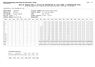 DIRECCION REGIONAL SECTORIAL DE EDUCACION - TACNA                                                                                                                                                                Página:      132
Ruc :20325722941
                                          HOJA DE TRABAJO PARA EL CALCULO DE PREPARACION DE CLASE SOBRE LA REMUNERACION TOTAL
                                                         CALCULO REALIZADO AL 30 %; Y AJUSTES DEL 16% A LOS D.U.090-1996, D.U.073-1997, D.U.011-1999

LIQUIDACION AL 31 DE DICIEMBRE DEL 2011

CODIGO MODULAR          : 1000797878                                        APELLIDOS Y NOMBRES: ACHO CALIZAYA ISABEL MARISOL
NUMERO DE DNI           : 00797878                                          CENTRO DE TRABAJO        : IE. 42236 SAN LORENZO
TIPO SERVIDOR           : Docente Nombrado                                  CARGO                    : PROF. DE AULA
NIVEL MAG. ACTUAL: I - 30                                                   PERIODO A ANALIZAR : 02/1991 - 12/2011
EXPEDIEN. PROCESO: Proceso N§ 4941                                          OBSERVACIONES            :

   Meses     1991       1992       1993         1994    1995      1996       1997      1998      1999      2000     2001     2002     2003     2004     2005     2006     2007     2008     2009     2010      2011        Total



Enero                                                                                                      313.90   313.90   328.89   328.89   358.89   393.39   423.39   451.74   451.74   451.74   451.74     451.74     4,719.95

Febrero                                                                                                    313.90   313.90   328.89   328.89   358.89   393.39   423.39   451.74   451.74   451.74   451.74     451.74     4,719.95

Marzo                                                                                                      313.90   313.90   328.89   328.89   358.89   393.39   423.39   451.74   451.74   451.74   451.74     451.74     4,719.95

Abril                                                                                             313.90   313.90   313.90   328.89   328.89   358.89   393.39   423.39   451.74   451.74   451.74   451.74     451.74     5,033.85

Mayo                                                                                              313.90   313.90   313.90   328.89   358.89   379.89   414.39   438.09   451.74   451.74   451.74   451.74     451.74     5,120.55

Junio                                                                                             313.90   313.90   313.90   328.89   358.89   379.89   414.39   438.09   451.74   451.74   451.74   451.74     451.74     5,120.55

Julio                                                                                             313.90   313.90   313.90   328.89   358.89   379.89   414.39   438.09   451.74   451.74   451.74   451.74     451.74     5,120.55

Agosto                                                                                            313.90   313.90   313.90   328.89   358.89   393.39   423.39   438.09   451.74   451.74   451.74   451.74     451.74     5,143.05

Setiembre                                                                                         313.90   313.90   328.89   328.89   358.89   393.39   423.39   451.74   451.74   451.74   451.74   451.74     451.74     5,171.69

Octubre                                                                                           313.90   313.90   328.89   328.89   358.89   393.39   423.39   451.74   451.74   451.74   451.74   451.74     451.74     5,171.69

Noviembre                                                                                         313.90   313.90   328.89   328.89   358.89   393.39   423.39   451.74   451.74   451.74   451.74   451.74     451.74     5,171.69

Diciembre                                                                                         313.90   313.90   328.89   328.89   358.89   393.39   423.39   451.74   451.74   451.74   451.74   451.74     451.74     5,171.69

Usuario                                                                                         2,825.10 3,766.80 3,826.76 3,946.68 4,186.68 4,542.18 4,933.68 5,252.88 5,420.88 5,420.88 5,420.88 5,420.88   5,420.88 60,385.16

Essalud                                                                                           254.26   339.01   344.41   355.20   355.20   355.20   355.20   355.20   355.20   355.20   355.20   355.20     355.20     4,489.65

TOTAL                                                                                           3,079.36 4,105.81 4,171.17 4,301.88 4,541.88 4,897.38 5,288.88 5,608.08 5,776.08 5,776.08 5,776.08 5,776.08   5,776.08 64,874.81




            COSTO MENSUAL PERIODO 2012

            Prepa. de          Ajuste del 16%           Importe    Total     Aporte    Costo
            Clase 30% DU.090-96 DU.073-97 DU.011-99     Pagado    Usuario    Essalud   Total



             388.45      26.00      30.16       34.98    27.85    451.74      40.66    492.39
 