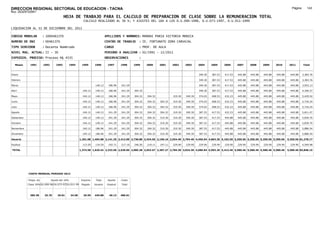 DIRECCION REGIONAL SECTORIAL DE EDUCACION - TACNA                                                                                                                                                               Página:      143
Ruc :20325722941
                                          HOJA DE TRABAJO PARA EL CALCULO DE PREPARACION DE CLASE SOBRE LA REMUNERACION TOTAL
                                                          CALCULO REALIZADO AL 30 %; Y AJUSTES DEL 16% A LOS D.U.090-1996, D.U.073-1997, D.U.011-1999

LIQUIDACION AL 31 DE DICIEMBRE DEL 2011

CODIGO MODULAR          : 1000461370                                         APELLIDOS Y NOMBRES: MAMANI PARIA VICTORIA MONICA
NUMERO DE DNI           : 00461370                                           CENTRO DE TRABAJO      : IE. FORTUNATO ZORA CARVAJAL
TIPO SERVIDOR           : Docente Nombrado                                   CARGO                  : PROF. DE AULA
NIVEL MAG. ACTUAL: II - 30                                                   PERIODO A ANALIZAR : 02/1991 - 12/2011
EXPEDIEN. PROCESO: Proceso N§ 4535                                           OBSERVACIONES          :

   Meses     1991       1992       1993         1994     1995      1996       1997      1998     1999     2000     2001     2002     2003     2004     2005     2006     2007     2008     2009     2010      2011        Total



Enero                                                                                                                                         349.30   387.53   417.53   445.88   445.88   445.88   445.88     445.88     3,383.76

Febrero                                                                                                                                       349.30   387.53   417.53   445.88   445.88   445.88   445.88     445.88     3,383.76

Marzo                                                              140.12      186.96   241.29                                                349.30   387.53   417.53   445.88   445.88   445.88   445.88     445.88     3,952.13

Abril                                                     140.12   140.12      186.96   241.29   304.32                                       349.30   387.53   417.53   445.88   445.88   445.88   445.88     445.88     4,396.57

Mayo                                                      140.12   140.12      186.96   241.29   304.32   304.32            319.30   349.30   374.03   408.53   432.23   445.88   445.88   445.88   445.88     445.88     5,429.92

Junio                                                     140.12   140.12      186.96   241.29   304.32   304.32   304.32   319.30   349.30   374.03   408.53   432.23   445.88   445.88   445.88   445.88     445.88     5,734.24

Julio                                                     140.12   140.12      186.96   241.29   304.32   304.32   304.32   319.30   349.30   374.03   408.53   432.23   445.88   445.88   445.88   445.88     445.88     5,734.24

Agosto                                                    140.12   140.12      241.29   241.29   304.32   304.32   304.32   319.30   349.30   387.53   417.53   432.23   445.88   445.88   445.88   445.88     445.88     5,811.07

Setiembre                                                 140.12   140.12      241.29   241.29   304.32   304.32   319.30   319.30   349.30   387.53   417.53   445.88   445.88   445.88   445.88   445.88     445.88     5,839.70

Octubre                                                   140.12   140.12      241.29   241.29   304.32   304.32   319.30   319.30   349.30   387.53   417.53   445.88   445.88   445.88   445.88   445.88     445.88     5,839.70

Noviembre                                                 140.12   186.96      241.29   241.29   304.32   304.32   319.30   319.30   349.30   387.53   417.53   445.88   445.88   445.88   445.88   445.88     445.88     5,886.54

Diciembre                                                 140.12   186.96      241.29   241.29   304.32   304.32   319.30   319.30   349.30   387.53   417.53   445.88   445.88   445.88   445.88   445.88     445.88     5,886.54

Usuario                                                 1,261.08 1,494.88 2,141.25 2,412.90 2,738.88 2,434.56 2,190.16 2,554.40 2,794.40 4,456.94 4,863.36 5,182.56 5,350.56 5,350.56 5,350.56 5,350.56      5,350.56 61,278.17

Essalud                                                   113.50   134.54      192.71   217.16   246.50   219.11   197.11   229.90   229.90   229.90   229.90   229.90   229.90   229.90   229.90   229.90     229.90     4,569.98

TOTAL                                                   1,374.58 1,629.42 2,333.96 2,630.06 2,985.38 2,653.67 2,387.27 2,784.30 3,024.30 4,686.84 5,093.26 5,412.46 5,580.46 5,580.46 5,580.46 5,580.46      5,580.46 65,848.15




            COSTO MENSUAL PERIODO 2012

            Prepa. de          Ajuste del 16%            Importe    Total     Aporte    Costo
            Clase 30% DU.090-96 DU.073-97 DU.011-99      Pagado    Usuario    Essalud   Total



             385.38      25.70      29.81       34.58     29.59    445.88      40.13    486.01
 