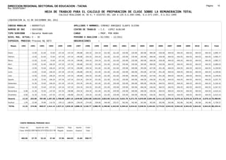 DIRECCION REGIONAL SECTORIAL DE EDUCACION - TACNA                                                                                                                                                                Página:       15
Ruc :20325722941
                                          HOJA DE TRABAJO PARA EL CALCULO DE PREPARACION DE CLASE SOBRE LA REMUNERACION TOTAL
                                                          CALCULO REALIZADO AL 30 %; Y AJUSTES DEL 16% A LOS D.U.090-1996, D.U.073-1997, D.U.011-1999

LIQUIDACION AL 31 DE DICIEMBRE DEL 2011

CODIGO MODULAR          : 8000077125                                         APELLIDOS Y NOMBRES: JIMENEZ ENRIQUEZ GLADYS ELVIRA
NUMERO DE DNI           : 00435080                                           CENTRO DE TRABAJO      : I.E.       LOPEZ ALBUJAR
TIPO SERVIDOR           : Docente Nombrado                                   CARGO                  : PROF. POR HORA
NIVEL MAG. ACTUAL: V - 30                                                    PERIODO A ANALIZAR : 02/1991 - 12/2011
EXPEDIEN. PROCESO: Proceso N§ 3873                                           OBSERVACIONES          :

   Meses     1991       1992       1993         1994     1995      1996       1997      1998     1999     2000      2001     2002     2003     2004     2005     2006     2007     2008     2009     2010      2011        Total



Enero                    13.50      51.64        72.64    147.34    147.34     196.88   254.34   254.34   321.00    321.00   335.98   335.98   365.98   406.58   436.58   464.93   464.93   464.93   464.93     464.93     5,985.77

Febrero                  13.50      51.64        72.64    147.34    147.34     196.88   254.34   254.34   321.00    321.00   335.98   335.98   365.98   406.58   436.58   464.93   464.93   464.93   464.93     464.93     5,985.77

Marzo                    13.50      51.64        72.64    147.34    147.34     196.88   254.34   254.34   321.00    321.00   335.98   335.98   365.98   406.58   436.58   464.93   464.93   464.93   464.93     464.93     5,985.77

Abril                    13.50      51.64       106.24    147.34    147.34     196.88   254.34   321.00   321.00    321.00   335.98   335.98   365.98   406.58   436.58   464.93   464.93   464.93   464.93     464.93     6,086.03

Mayo                     13.50      72.64       106.24    147.34    147.34     196.88   254.34   321.00   321.00    321.00   335.98   365.98   393.08   427.58   451.28   464.93   464.93   464.93   464.93     464.93     6,199.83

Junio                    13.50      72.64       106.24    147.34    147.34     196.88   254.34   321.00   321.00    321.00   335.98   365.98   393.08   427.58   451.28   464.93   464.93   464.93   464.93     464.93     6,199.83

Julio                    13.50      72.64       106.24    147.34    147.34     196.88   254.34   321.00   321.00    321.00   335.98   365.98   393.08   427.58   451.28   464.93   464.93   464.93   464.93     464.93     6,199.83

Agosto                   31.50      72.64       106.24    147.34    147.34     254.34   254.34   321.00   321.00    321.00   335.98   365.98   406.58   436.58   451.28   464.93   464.93   464.93   464.93     464.93     6,297.79

Setiembre                31.50      72.64       106.24    147.34    147.34     254.34   254.34   321.00   321.00    335.98   335.98   365.98   406.58   436.58   464.93   464.93   464.93   464.93   464.93     464.93     6,326.42

Octubre                  31.50      72.64       147.34    147.34    147.34     254.34   254.34   321.00   321.00    335.98   335.98   365.98   406.58   436.58   464.93   464.93   464.93   464.93   464.93     464.93     6,367.52

Noviembre       6.08     31.50      72.64       147.34    147.34   196.88      254.34   254.34   321.00   321.00    335.98   335.98   365.98   406.58   436.58   464.93   464.93   464.93   464.93   464.93     464.93     6,423.14

Diciembre       6.08     31.50      72.64       147.34    147.34   196.88      254.34   254.34   321.00   321.00    335.98   335.98   365.98   406.58   436.58   464.93   464.93   464.93   464.93   464.93     464.93     6,423.14

Usuario        12.16    252.00    787.68 1,297.38 1,768.08 1,867.16 2,649.86 3,052.08 3,652.02 3,852.00 3,911.92 4,031.76 4,271.76 4,676.06 5,091.96 5,411.16 5,579.16 5,579.16 5,579.16 5,579.16             5,579.16 74,480.84

Essalud         1.09     22.68      70.89       116.76    159.13   168.04      238.49   274.69   328.68   346.68    352.07   362.86   362.86   362.86   362.86   362.86   362.86   362.86   362.86   362.86     362.86     5,758.57

TOTAL          13.25    274.68    858.57 1,414.14 1,927.21 2,035.20 2,888.35 3,326.77 3,980.70 4,198.68 4,263.99 4,394.62 4,634.62 5,038.92 5,454.82 5,774.02 5,942.02 5,942.02 5,942.02 5,942.02             5,942.02 80,239.41




            COSTO MENSUAL PERIODO 2012

            Prepa. de          Ajuste del 16%            Importe    Total     Aporte    Costo
            Clase 30% DU.090-96 DU.073-97 DU.011-99      Pagado    Usuario    Essalud   Total



             405.06      27.79      32.24       37.40     37.56    464.93      41.84    506.77
 
