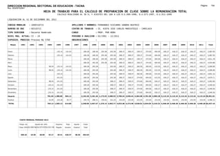 DIRECCION REGIONAL SECTORIAL DE EDUCACION - TACNA                                                                                                                                                                 Página:      154
Ruc :20325722941
                                          HOJA DE TRABAJO PARA EL CALCULO DE PREPARACION DE CLASE SOBRE LA REMUNERACION TOTAL
                                                          CALCULO REALIZADO AL 30 %; Y AJUSTES DEL 16% A LOS D.U.090-1996, D.U.073-1997, D.U.011-1999

LIQUIDACION AL 31 DE DICIEMBRE DEL 2011

CODIGO MODULAR          : 1000510715                                         APELLIDOS Y NOMBRES: FERNANDEZ VIZCARRA SANDRA BEATRIZ
NUMERO DE DNI           : 00510715                                           CENTRO DE TRABAJO        : IE. 42076 JOSE CARLOS MARIATEGUI - CAMILACA
TIPO SERVIDOR           : Docente Nombrado                                   CARGO                    : PROF. POR HORA
NIVEL MAG. ACTUAL: II - 24                                                   PERIODO A ANALIZAR : 02/1991 - 12/2011
EXPEDIEN. PROCESO: Proceso N§ 5700                                           OBSERVACIONES            :

   Meses     1991       1992       1993         1994     1995      1996       1997       1998      1999     2000     2001     2002     2003     2004     2005     2006     2007     2008     2009     2010      2011        Total



Enero                                                     135.14   141.03                 180.28   180.28   293.38   293.38   308.37   308.37   338.37   374.00   404.00   426.27   426.27   426.27   426.27     426.27     5,087.95

Febrero                                                   135.14   141.03                 180.28   180.28   293.38   293.38   308.37   308.37   338.37   374.00   404.00   426.27   426.27   426.27   426.27     426.27     5,087.95

Marzo                                                                                     180.28   180.28   293.38   293.38   308.37   308.37   338.37   374.00   404.00   426.27   426.27   426.27   426.27     426.27     4,811.78

Abril                                                                                     180.28   293.38   293.38   293.38   308.37   308.37   338.37   374.00   404.00   426.27   426.27   426.27   426.27     426.27     4,924.88

Mayo                                             98.54    135.14    141.03                180.28   293.38            293.38   308.37   338.37   360.50   395.00   415.55   426.27   426.27   426.27   426.27     426.27     5,090.89

Junio                                            98.54    135.14    141.03                180.28   293.38            293.38   308.37   338.37   360.50   395.00   415.55   426.27   426.27   426.27   426.27     426.27     5,090.89

Julio                                                     135.14                          180.28   293.38            293.38   308.37   338.37   360.50   395.00   415.55   426.27   426.27   426.27   426.27     426.27     4,851.32

Agosto                                                    141.03                          180.28   293.38            293.38   308.37   338.37   374.00   404.00   415.55   426.27   426.27   426.27   426.27     426.27     4,879.71

Setiembre                                        98.54    141.03                          180.28   293.38            308.37   308.37   338.37   374.00   404.00   426.27   426.27   426.27   426.27   426.27     426.27     5,003.96

Octubre                                         135.14    141.03                          180.28   293.38            308.37   308.37   338.37   374.00   404.00   426.27   426.27   426.27   426.27   426.27     426.27     5,040.56

Noviembre                                       135.14    141.03                          180.28   293.38            308.37   308.37   338.37   374.00   404.00   426.27   426.27   426.27   426.27   426.27     426.27     5,040.56

Diciembre                                       135.14    141.03                          180.28   293.38            308.37   308.37   338.37   374.00   404.00   426.27   426.27   426.27   426.27   426.27     426.27     5,040.56

Usuario                                         701.04 1,380.85    564.12               2,163.36 3,181.26 1,173.52 3,580.52 3,700.44 3,940.44 4,304.98 4,701.00 4,983.28 5,115.24 5,115.24 5,115.24 5,115.24   5,115.24 59,951.01

Essalud                                          63.09    124.28     50.77                194.70   286.31   105.62   322.25   333.04   333.04   333.04   333.04   333.04   333.04   333.04   333.04   333.04     333.04     4,486.15

TOTAL                                           764.13 1,505.13    614.89               2,358.06 3,467.57 1,279.14 3,902.77 4,033.48 4,273.48 4,638.02 5,034.04 5,316.32 5,448.28 5,448.28 5,448.28 5,448.28   5,448.28 64,437.16




            COSTO MENSUAL PERIODO 2012

            Prepa. de          Ajuste del 16%            Importe    Total     Aporte      Costo
            Clase 30% DU.090-96 DU.073-97 DU.011-99      Pagado    Usuario    Essalud     Total



             369.25      24.65      28.60        33.17    29.41    426.27      38.36     464.64
 