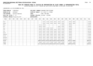 DIRECCION REGIONAL SECTORIAL DE EDUCACION - TACNA                                                                                                                                  Página:      184
Ruc :20325722941
                                 HOJA DE TRABAJO PARA EL CALCULO DE PREPARACION DE CLASE SOBRE LA REMUNERACION TOTAL
                                           CALCULO REALIZADO AL 30 %; Y AJUSTES DEL 16% A LOS D.U.090-1996, D.U.073-1997, D.U.011-1999

LIQUIDACION AL 31 DE DICIEMBRE DEL 2011

CODIGO MODULAR     : 1000793817                         APELLIDOS Y NOMBRES: BARAHONA CORAS RICHARD
NUMERO DE DNI      : 00793817                           CENTRO DE TRABAJO    : IE. 42214 T.A. TOTORA
TIPO SERVIDOR      : Docente Nombrado                   CARGO                : PROF. POR HORA
NIVEL MAG. ACTUAL: I - 24                               PERIODO A ANALIZAR : 02/1991 - 02/2008
EXPEDIEN. PROCESO: Proceso N§ 5747                      OBSERVACIONES        :

   Meses    1991   1992   1993     1994   1995   1996    1997   1998     1999      2000     2001     2002     2003     2004     2005     2006    2007      2008     2009   2010   2011       Total



Enero                                                                              291.46   291.46   306.44   306.44   336.44   370.94            400.94   400.94                            2,705.06

Febrero                                                                            291.46   291.46   306.44   306.44   336.44   370.94            400.94   400.94                            2,705.06

Marzo                                                                     231.11   291.46                                       370.94            400.94                                     1,294.45

Abril                                                                     291.46   291.46                              336.44   370.94            400.94                                     1,691.24

Mayo                                                                      291.46   291.46   291.46   306.44            357.44   391.94            400.94                                     2,331.14

Junio                                                                     291.46   291.46   291.46   306.44   336.44   357.44   391.94            400.94                                     2,667.58

Julio                                                                     291.46   291.46   291.46   306.44   336.44   357.44   391.94            400.94                                     2,667.58

Agosto                                                                    291.46   291.46   291.46   306.44   336.44   370.94   400.94            400.94                                     2,690.08

Setiembre                                                                 291.46   291.46   306.44   306.44   336.44   370.94   400.94            400.94                                     2,705.06

Octubre                                                                   291.46   291.46   306.44   306.44   336.44   370.94   400.94            400.94                                     2,705.06

Noviembre                                                                 291.46   291.46   306.44   306.44   336.44   370.94   400.94            400.94                                     2,705.06

Diciembre                                                                 291.46   291.46   306.44   306.44   336.44   370.94   400.94            400.94                                     2,705.06

Usuario                                                                 2,854.25 3,497.52 2,974.52 3,064.40 2,967.96 3,936.34 4,664.28          4,811.28   801.88                        29,572.43

Essalud                                                                   256.88   314.78   267.71   275.80   275.80   275.80   275.80            275.80   275.80                            2,383.81

TOTAL                                                                   3,111.13 3,812.30 3,242.23 3,340.20 3,243.76 4,212.14 4,940.08          5,087.08 1,077.68                        31,956.24
 