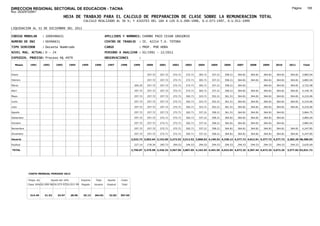 DIRECCION REGIONAL SECTORIAL DE EDUCACION - TACNA                                                                                                                                                                Página:      185
Ruc :20325722941
                                          HOJA DE TRABAJO PARA EL CALCULO DE PREPARACION DE CLASE SOBRE LA REMUNERACION TOTAL
                                                         CALCULO REALIZADO AL 30 %; Y AJUSTES DEL 16% A LOS D.U.090-1996, D.U.073-1997, D.U.011-1999

LIQUIDACION AL 31 DE DICIEMBRE DEL 2011

CODIGO MODULAR          : 1000496631                                        APELLIDOS Y NOMBRES: CHAMBE PACO CESAR GREGORIO
NUMERO DE DNI           : 00496631                                          CENTRO DE TRABAJO        : IE. 42214 T.A. TOTORA
TIPO SERVIDOR           : Docente Nombrado                                  CARGO                    : PROF. POR HORA
NIVEL MAG. ACTUAL: D - 24                                                   PERIODO A ANALIZAR : 02/1991 - 12/2011
EXPEDIEN. PROCESO: Proceso N§ 4979                                          OBSERVACIONES            :

   Meses     1991       1992       1993         1994    1995      1996       1997      1998      1999      2000     2001     2002     2003     2004     2005     2006     2007     2008     2009     2010      2011        Total



Enero                                                                                                      257.72   257.72   272.71   272.71   302.71   337.21   358.21   364.81   364.81   364.81   364.81     364.81     3,883.04

Febrero                                                                                                    257.72   257.72   272.71   272.71   302.71   337.21   358.21   364.81   364.81   364.81   364.81     364.81     3,883.04

Marzo                                                                                             204.25   257.72   257.72   272.71   272.71   302.71   337.21   358.21   364.81            364.81   364.81     364.81     3,722.48

Abril                                                                                             257.72   257.72   257.72   272.71   272.71   302.71   337.21   358.21   364.81   364.81   364.81   364.81     364.81     4,140.76

Mayo                                                                                              257.72   257.72   257.72   272.71   302.71   323.71   352.21   361.51   364.81   364.81   364.81   364.81     364.81     4,210.06

Junio                                                                                             257.72   257.72   257.72   272.71   302.71   323.71   352.21   361.51   364.81   364.81   364.81   364.81     364.81     4,210.06

Julio                                                                                             257.72   257.72   257.72   272.71   302.71   323.71   352.21   361.51   364.81   364.81   364.81   364.81     364.81     4,210.06

Agosto                                                                                            257.72   257.72   257.72   272.71   302.71   337.21   358.21   361.51   364.81   364.81   364.81   364.81                3,864.75

Setiembre                                                                                         257.72   257.72   272.71   272.71   302.71   337.21   358.21   364.81   364.81   364.81   364.81   364.81                3,883.04

Octubre                                                                                           257.72   257.72   272.71   272.71   302.71   337.21   358.21   364.81   364.81   364.81   364.81   364.81                3,883.04

Noviembre                                                                                         257.72   257.72   272.71   272.71   302.71   337.21   358.21   364.81   364.81   364.81   364.81   364.81     364.81     4,247.85

Diciembre                                                                                         257.72   257.72   272.71   272.71   302.71   337.21   358.21   364.81   364.81   364.81   364.81   364.81     364.81     4,247.85

Usuario                                                                                         2,523.73 3,092.64 3,152.60 3,272.52 3,512.52 3,868.02 4,196.52 4,338.12 4,377.72 4,012.91 4,377.72 4,377.72   3,283.29 48,386.03

Essalud                                                                                           227.14   278.34   283.73   294.53   294.53   294.53   294.53   294.53   294.53   294.53   294.53   294.53     294.53     3,635.69

TOTAL                                                                                           2,750.87 3,370.98 3,436.33 3,567.05 3,807.05 4,162.55 4,491.05 4,632.65 4,672.25 4,307.44 4,672.25 4,672.25   3,577.82 52,021.72




            COSTO MENSUAL PERIODO 2012

            Prepa. de          Ajuste del 16%           Importe    Total     Aporte    Costo
            Clase 30% DU.090-96 DU.073-97 DU.011-99     Pagado    Usuario    Essalud   Total



             314.49      21.52      24.97       28.96    25.13    364.81      32.83    397.65
 