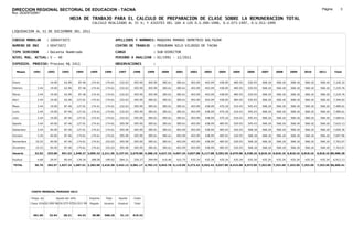 DIRECCION REGIONAL SECTORIAL DE EDUCACION - TACNA                                                                                                                                                               Página:        3
Ruc :20325722941
                                          HOJA DE TRABAJO PARA EL CALCULO DE PREPARACION DE CLASE SOBRE LA REMUNERACION TOTAL
                                                          CALCULO REALIZADO AL 35 %; Y AJUSTES DEL 16% A LOS D.U.090-1996, D.U.073-1997, D.U.011-1999

LIQUIDACION AL 31 DE DICIEMBRE DEL 2011

CODIGO MODULAR          : 1000473072                                         APELLIDOS Y NOMBRES: MAQUERA MAMANI DEMETRIO BALTAZAR
NUMERO DE DNI           : 00473072                                           CENTRO DE TRABAJO      : PROGRAMA NILO VILDOSO DE TACNA
TIPO SERVIDOR           : Docente Nombrado                                   CARGO                  : SUB-DIRECTOR
NIVEL MAG. ACTUAL: V - 40                                                    PERIODO A ANALIZAR : 02/1991 - 12/2011
EXPEDIEN. PROCESO: Proceso N§ 2411                                           OBSERVACIONES          :

   Meses     1991       1992       1993         1994     1995      1996       1997      1998     1999     2000     2001     2002     2003     2004     2005     2006     2007     2008     2009     2010      2011        Total



Enero                    19.00      62.96        87.46    174.61    174.61     232.63   305.90   305.90   385.61   385.61   403.09   403.09   438.09   485.93   520.93   568.18   568.18   568.18   568.18     568.18     7,226.32

Febrero         3.44     19.00      62.96        87.46    174.61   174.61      232.63   305.90   305.90   385.61   385.61   403.09   403.09   438.09   485.93   520.93   568.18   568.18   568.18   568.18     568.18     7,229.76

Marzo           3.44     19.00      62.96        87.46    174.61   174.61      232.63   305.90   305.90   385.61   385.61   403.09   403.09   438.09   485.93   520.93   568.18   568.18   568.18   568.18     568.18     7,229.76

Abril           3.44     19.00      62.96       127.01    174.61   174.61      232.63   305.90   385.61   385.61   385.61   403.09   403.09   438.09   485.93   520.93   568.18   568.18   568.18   568.18     568.18     7,349.02

Mayo            3.44     19.00      87.46       127.01    174.61   174.61      232.63   305.90   385.61   385.61   385.61   403.09   438.09   470.18   510.43   545.43   568.18   568.18   568.18   568.18     568.18     7,489.61

Junio           3.44     19.00      87.46       127.01    174.61   174.61      232.63   305.90   385.61   385.61   385.61   403.09   438.09   470.18   510.43   545.43   568.18   568.18   568.18   568.18     568.18     7,489.61

Julio           3.44     19.00      87.46       127.01    174.61   174.61      232.63   305.90   385.61   385.61   385.61   403.09   438.09   470.18   510.43   545.43   568.18   568.18   568.18   568.18     568.18     7,489.61

Agosto          3.44     40.00      87.46       127.01    174.61   174.61      305.90   305.90   385.61   385.61   385.61   403.09   438.09   485.93   520.93   545.43   568.18   568.18   568.18   568.18     568.18     7,610.13

Setiembre       3.44     40.00      87.46       127.01    174.61   174.61      305.90   305.90   385.61   385.61   403.09   403.09   438.09   485.93   520.93   568.18   568.18   568.18   568.18   568.18     568.18     7,650.36

Octubre         3.44     40.00      87.46       174.61    174.61   174.61      305.90   305.90   385.61   385.61   403.09   403.09   438.09   485.93   520.93   568.18   568.18   568.18   568.18   568.18     568.18     7,697.96

Noviembre      10.53     40.00      87.46       174.61    174.61   232.63      305.90   305.90   385.61   385.61   403.09   403.09   438.09   485.93   520.93   568.18   568.18   568.18   568.18   568.18     568.18     7,763.07

Diciembre      10.53     40.00      87.46       174.61    174.61   232.63      305.90   305.90   385.61   385.61   403.09   403.09   438.09   485.93   520.93   568.18   568.18   568.18   568.18   568.18     568.18     7,763.07

Usuario        52.02    333.00    951.52 1,548.27 2,095.32 2,211.36 3,157.91 3,670.80 4,388.19 4,627.32 4,697.24 4,837.08 5,117.08 5,592.55 6,079.66 6,538.16 6,818.16 6,818.16 6,818.16 6,818.16            6,818.16 89,988.28

Essalud         4.68     29.97      85.64       139.34    188.58   199.02      284.21   330.37   394.94   416.46   422.75   435.34   435.34   435.34   435.34   435.34   435.34   435.34   435.34   435.34     435.34     6,912.13

TOTAL          56.70    362.97 1,037.16 1,687.61 2,283.90 2,410.38 3,442.12 4,001.17 4,783.13 5,043.78 5,119.99 5,272.42 5,552.42 6,027.89 6,515.00 6,973.50 7,253.50 7,253.50 7,253.50 7,253.50             7,253.50 96,900.41




            COSTO MENSUAL PERIODO 2012

            Prepa. de          Ajuste del 16%            Importe    Total     Aporte    Costo
            Clase 35% DU.090-96 DU.073-97 DU.011-99      Pagado    Usuario    Essalud   Total



             491.60      32.94      38.21       44.32     38.88    568.18      51.14    619.32
 