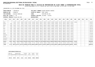 DIRECCION REGIONAL SECTORIAL DE EDUCACION - TACNA                                                                                                                                                         Página:       52
Ruc :20325722941
                                          HOJA DE TRABAJO PARA EL CALCULO DE PREPARACION DE CLASE SOBRE LA REMUNERACION TOTAL
                                                          CALCULO REALIZADO AL 35 %; Y AJUSTES DEL 16% A LOS D.U.090-1996, D.U.073-1997, D.U.011-1999

LIQUIDACION AL 31 DE DICIEMBRE DEL 2011

CODIGO MODULAR          : 1001981570                                         APELLIDOS Y NOMBRES: QUINTO MACHACA SERAPIO
NUMERO DE DNI           : 01981570                                           CENTRO DE TRABAJO      : DRET TACNA
TIPO SERVIDOR           : Docente Nombrado                                   CARGO                  : DIR.PRO.SEC.III
NIVEL MAG. ACTUAL: V - 40                                                    PERIODO A ANALIZAR : 02/1991 - 12/2011
EXPEDIEN. PROCESO: Proceso N§ 2146                                           OBSERVACIONES          :

   Meses     1991       1992       1993         1994     1995      1996       1997      1998     1999     2000     2001     2002     2003     2004     2005     2006     2007     2008     2009   2010   2011       Total



Enero                    18.45      61.45        85.95    167.50    167.50     222.96   290.91   290.91   366.55   366.55   390.69   390.69   425.70   465.95   500.95   534.02   534.02                            5,280.75

Febrero         2.98     18.45      61.45        85.95    167.50   167.50      222.96   290.91   290.91   366.55   366.55   390.69   390.69   425.70   465.95   500.95   534.02                                     4,749.71

Marzo           2.98     18.45      61.45        85.95    167.50   167.50      222.96   290.91   290.91   366.55   366.55   390.69   390.69   425.70   465.95   500.95   534.02                                     4,749.71

Abril           2.98     18.45      61.45       122.70    167.50   167.50      222.96   290.91   366.55   366.55   366.55   390.69   390.69   425.70   465.95   500.95   534.02                                     4,862.10

Mayo            2.98     18.45      85.95       122.70    167.50   167.50      222.96   290.91   366.55   366.55   366.55   390.69   425.70   450.20   490.45   518.10   534.02                                     4,987.76

Junio           2.98     18.45      85.95       122.70    167.50   167.50      222.96   290.91   366.55   366.55   366.55   390.69   425.70   450.20   490.45   518.10   534.02                                     4,987.76

Julio           2.98     18.45      85.95       122.70    167.50   167.50      222.96   290.91   366.55   366.55   366.55   390.69   425.70   450.20   490.45   518.10   534.02                                     4,987.76

Agosto          2.98     39.45      85.95       122.70    167.50   167.50      290.91   290.91   366.55   366.55   366.55   390.69   425.70   465.95   500.95   518.10   534.02                                     5,102.96

Setiembre       2.98     39.45      85.95       122.70    167.50   167.50      290.91   290.91   366.55   366.55   390.69   390.69   425.70   465.95   500.95   534.02   534.02                                     5,143.02

Octubre         2.98     39.45      85.95       167.50    167.50   167.50      290.91   290.91   366.55   366.55   390.69   390.69   425.70   465.95   500.95   534.02   534.02                                     5,187.82

Noviembre      10.07     39.45      85.95       167.50    167.50   222.96      290.91   290.91   366.55   366.55   390.69   390.69   425.70   465.95   500.95   534.02   534.02                                     5,250.37

Diciembre      10.07     39.45      85.95       167.50    167.50   222.96      290.91   290.91   366.55   366.55   390.69   390.69   425.70   465.95   500.95   534.02   534.02                                     5,250.37

Usuario        46.96    326.40    933.40 1,496.55 2,010.00 2,120.92 3,015.27 3,490.92 4,171.68 4,398.60 4,495.16 4,688.28 4,968.36 5,383.15 5,839.90 6,212.28 6,408.24            534.02                        60,540.09

Essalud         4.23     29.38      84.01       134.69    180.90   190.88      271.37   314.18   375.45   395.87   404.56   421.95   421.95   421.95   421.95   421.95   421.95   421.95                            4,952.13

TOTAL          51.19    355.78 1,017.41 1,631.24 2,190.90 2,311.80 3,286.64 3,805.10 4,547.13 4,794.47 4,899.72 5,110.23 5,390.31 5,805.10 6,261.85 6,634.23 6,830.19             955.97                        65,492.22




            COSTO MENSUAL PERIODO 2012

            Prepa. de          Ajuste del 16%            Importe    Total     Aporte    Costo
            Clase 35% DU.090-96 DU.073-97 DU.011-99      Pagado    Usuario    Essalud   Total



             457.22      30.79      35.71       41.43     31.12    534.02      48.06    582.08
 