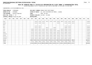 DIRECCION REGIONAL SECTORIAL DE EDUCACION - TACNA                                                                                                                                    Página:       69
Ruc :20325722941
                                 HOJA DE TRABAJO PARA EL CALCULO DE PREPARACION DE CLASE SOBRE LA REMUNERACION TOTAL
                                           CALCULO REALIZADO AL 30 %; Y AJUSTES DEL 16% A LOS D.U.090-1996, D.U.073-1997, D.U.011-1999

LIQUIDACION AL 31 DE DICIEMBRE DEL 2011

CODIGO MODULAR     : 1000496885                         APELLIDOS Y NOMBRES: MAMANI OSCCO EDITH RAQUEL
NUMERO DE DNI      : 00496885                           CENTRO DE TRABAJO      : IE. 42075 SAN MARTIN DE PORRES - CAIRANI
TIPO SERVIDOR      : Docente Nombrado                   CARGO                  : PROF. DE AULA
NIVEL MAG. ACTUAL: I - 30                               PERIODO A ANALIZAR : 02/1991 - 02/2008
EXPEDIEN. PROCESO: Proceso N§ 4906                      OBSERVACIONES          :

   Meses    1991   1992   1993     1994   1995   1996    1997      1998     1999     2000     2001     2002     2003     2004     2005     2006     2007     2008     2009   2010   2011       Total



Enero                                                              241.29   241.29   304.31   304.31   319.29   319.29   349.29   383.79   413.79   442.14   442.14                            3,760.93

Febrero                                                            241.29   241.29   304.31                              349.29            413.79   442.14   442.14                            2,434.25

Marzo

Abril                                                              241.29   304.31                                                         413.79   442.14                                     1,401.53

Mayo                                                               241.29   304.31            304.31            349.29                     428.49   442.14                                     2,069.83

Junio                                                     186.96   241.29   304.31   304.31   304.31   319.29   349.29            404.79   428.49   442.14                                     3,285.18

Julio                                                     186.96   241.29   304.31   304.31   304.31   319.29   349.29   370.29   404.79   428.49   442.14                                     3,655.47

Agosto                                                    241.29   241.29   304.31   304.31   304.31   319.29   349.29   383.79   413.79   428.49   442.14                                     3,732.30

Setiembre                                                 241.29   241.29   304.31   304.31   319.29   319.29   349.29   383.79   413.79   442.14   442.14                                     3,760.93

Octubre                                                   241.29   241.29   304.31   304.31   319.29   319.29   349.29   383.79   413.79   442.14   442.14                                     3,760.93

Noviembre                                                 241.29   241.29   304.31   304.31   319.29   319.29   349.29   383.79   413.79   442.14   442.14                                     3,760.93

Diciembre                                                 241.29   241.29   304.31   304.31   319.29   319.29   349.29   383.79   413.79   442.14   442.14                                     3,760.93

Usuario                                                 1,580.37 2,654.19 3,221.37 2,738.79 2,798.71 2,554.32 3,113.61 2,987.82 3,262.32 4,723.89 4,863.54   884.28                        35,383.21

Essalud                                                   142.23   238.88   289.92   246.49   251.88   229.89   229.89   229.89   229.89   229.89   229.89   229.89                            2,807.73

TOTAL                                                   1,722.60 2,893.07 3,511.29 2,985.28 3,050.59 2,784.21 3,343.50 3,217.71 3,492.21 4,953.78 5,093.43 1,114.17                        38,190.94
 