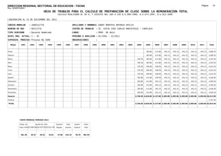 DIRECCION REGIONAL SECTORIAL DE EDUCACION - TACNA                                                                                                                                                      Página:       74
Ruc :20325722941
                                          HOJA DE TRABAJO PARA EL CALCULO DE PREPARACION DE CLASE SOBRE LA REMUNERACION TOTAL
                                                         CALCULO REALIZADO AL 30 %; Y AJUSTES DEL 16% A LOS D.U.090-1996, D.U.073-1997, D.U.011-1999

LIQUIDACION AL 31 DE DICIEMBRE DEL 2011

CODIGO MODULAR          : 1000512776                                        APELLIDOS Y NOMBRES: GODOY MONTOYA ANTONIA OFELIA
NUMERO DE DNI           : 00512776                                          CENTRO DE TRABAJO      : IE. 42076 JOSE CARLOS MARIATEGUI - CAMILACA
TIPO SERVIDOR           : Docente Nombrado                                  CARGO                  : PROF. DE AULA
NIVEL MAG. ACTUAL: I - 30                                                   PERIODO A ANALIZAR : 02/1991 - 12/2011
EXPEDIEN. PROCESO: Proceso N§ 5696                                          OBSERVACIONES          :

   Meses     1991       1992       1993         1994    1995      1996       1997      1998     1999   2000   2001   2002   2003    2004      2005     2006     2007     2008     2009     2010      2011        Total



Enero                                                                                                                                         383.80   413.80   442.15   442.15   442.15   442.15     442.15     3,008.35

Febrero                                                                                                                                       383.80   413.80   442.15   442.15   442.15   442.15     442.15     3,008.35

Marzo                                                                                                                                349.30   383.80   413.80   442.15   442.15   442.15   442.15     442.15     3,357.65

Abril                                                                                                                                349.30   383.80   413.80   442.15   442.15   442.15   442.15     442.15     3,357.65

Mayo                                                                                                                                 370.30   404.80   428.50   442.15   442.15   442.15   442.15     442.15     3,414.35

Junio                                                                                                                                370.30   404.80   428.50   442.15   442.15   442.15   442.15     442.15     3,414.35

Julio                                                                                                                                370.30   404.80   428.50   442.15   442.15   442.15   442.15     442.15     3,414.35

Agosto                                                                                                                               383.80   413.80   428.50   442.15   442.15   442.15   442.15     442.15     3,436.85

Setiembre                                                                                                                            383.80   413.80   442.15   442.15   442.15   442.15   442.15     442.15     3,450.50

Octubre                                                                                                                              383.80   413.80   442.15   442.15   442.15   442.15   442.15     442.15     3,450.50

Noviembre                                                                                                                            383.80   413.80   442.15   442.15   442.15   442.15   442.15     442.15     3,450.50

Diciembre                                                                                                                            383.80   413.80   442.15   442.15   442.15   442.15   442.15     442.15     3,450.50

Usuario                                                                                                                            3,728.50 4,818.60 5,137.80 5,305.80 5,305.80 5,305.80 5,305.80   5,305.80 40,213.90

Essalud                                                                                                                                                                                                          2,701.56

TOTAL                                                                                                                              3,728.50 4,818.60 5,137.80 5,305.80 5,305.80 5,305.80 5,305.80   5,305.80 42,915.46




            COSTO MENSUAL PERIODO 2012

            Prepa. de          Ajuste del 16%           Importe    Total     Aporte    Costo
            Clase 30% DU.090-96 DU.073-97 DU.011-99     Pagado    Usuario    Essalud   Total



             381.39      25.27      29.32       34.01    27.85    442.15      39.79    481.94
 
