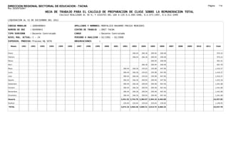 DIRECCION REGIONAL SECTORIAL DE EDUCACION - TACNA                                                                                                                         Página:      114
Ruc :20325722941
                                 HOJA DE TRABAJO PARA EL CALCULO DE PREPARACION DE CLASE SOBRE LA REMUNERACION TOTAL
                                           CALCULO REALIZADO AL 30 %; Y AJUSTES DEL 16% A LOS D.U.090-1996, D.U.073-1997, D.U.011-1999

LIQUIDACION AL 31 DE DICIEMBRE DEL 2011

CODIGO MODULAR     : 1000499843                         APELLIDOS Y NOMBRES: MONTALICO NAVARRO FRESIA MERCEDES
NUMERO DE DNI      : 00499843                           CENTRO DE TRABAJO   : DRET TACNA
TIPO SERVIDOR      : Docente Contratado                 CARGO               : Docente Contratado
NIVEL MAG. ACTUAL: I - 24                               PERIODO A ANALIZAR : 02/1991 - 02/2008
EXPEDIEN. PROCESO: Proceso N§ 5076                      OBSERVACIONES       :

   Meses    1991   1992   1993     1994   1995   1996    1997   1998    1999    2000   2001    2002      2003     2004     2005     2006     2007   2008   2009   2010   2011       Total



Enero                                                                                                    306.44   266.36   200.94   200.48                                           974.22

Febrero                                                                                                  306.44   266.36   200.94   200.48                                           974.22

Marzo                                                                                                                      200.94   200.48                                           401.42

Abril                                                                                                             266.36   200.94   200.48                                           667.78

Mayo                                                                                            306.44   266.36   193.63   195.98   447.96                                          1,410.37

Junio                                                                                           306.44   266.36   193.63   195.98   447.96                                          1,410.37

Julio                                                                                           306.44   266.36   193.63   195.98   447.96                                          1,410.37

Agosto                                                                                          306.44   266.36   200.94   200.48   447.96                                          1,422.18

Setiembre                                                                                       306.44   266.36   200.94   200.48   467.46                                          1,441.68

Octubre                                                                                         306.44   266.36   200.94   200.48   467.46                                          1,441.68

Noviembre                                                                                       306.44   266.36   200.94   200.48   467.46                                          1,441.68

Diciembre                                                                                       306.44   266.36   200.94   200.48   467.46                                          1,441.68

Usuario                                                                                       2,451.52 2,743.76 2,384.67 2,394.10 4,463.60                                      14,437.65

Essalud                                                                                         220.64   220.64   220.64   220.64   220.64                                          1,100.05

TOTAL                                                                                         2,672.16 2,964.40 2,605.31 2,614.74 4,684.24                                      15,537.70
 