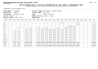 DIRECCION REGIONAL SECTORIAL DE EDUCACION - TACNA                                                                                                                                           Página:      190
Ruc :20325722941
                                   HOJA DE TRABAJO PARA EL CALCULO DE PREPARACION DE CLASE SOBRE LA REMUNERACION TOTAL
                                              CALCULO REALIZADO AL 30 %; Y AJUSTES DEL 16% A LOS D.U.090-1996, D.U.073-1997, D.U.011-1999

LIQUIDACION AL 31 DE DICIEMBRE DEL 2011

CODIGO MODULAR     : 1000460580                                 APELLIDOS Y NOMBRES: PEREZ BERRU LILY MONICA PATRICIA
NUMERO DE DNI      : 00460580                                   CENTRO DE TRABAJO     : DRET TACNA
TIPO SERVIDOR      : Docente Contratado                         CARGO                 : Docente Contratado
NIVEL MAG. ACTUAL: I - 24                                       PERIODO A ANALIZAR : 02/1991 - 02/2008
EXPEDIEN. PROCESO: Proceso N§ 3075                              OBSERVACIONES         :

   Meses    1991   1992     1993     1994    1995      1996      1997    1998      1999     2000     2001     2002     2003     2004     2005     2006     2007     2008     2009   2010   2011       Total



Enero                                                                                                                           336.44                              423.22                             759.66

Febrero                                                                                                                                                             423.22                             423.22

Marzo                                                                                                                                             400.94   423.22                                      824.16

Abril                        46.04                     134.24             231.11            291.46                     306.44            370.94   400.94   423.22                                     2,204.39

Mayo                                          134.24   134.24             231.11   291.46   291.46   291.46   306.44   336.44   357.44   391.94   412.49   423.22                                     3,601.94

Junio                9.47    67.04            134.24   134.24             231.11   291.46   291.46   291.46   306.44   336.44   357.44   391.94   412.49   423.22                                     3,678.45

Julio                9.47    67.04            134.24   134.24             231.11   291.46   291.46   291.46   306.44   336.44   357.44   391.94   412.49   423.22                                     3,678.45

Agosto              27.47    67.04            134.24   134.24             231.11   291.46   291.46   291.46   306.44   336.44   370.94   400.94   412.49   423.22                                     3,718.95

Setiembre           27.47    67.04            134.24   134.24             231.11   291.46   291.46   306.44   306.44   336.44   370.94   400.94   423.22   423.22                                     3,744.66

Octubre             27.47    67.04            134.24   134.24             231.11   291.46   291.46   306.44   306.44   336.44   370.94   400.94   423.22   423.22                                     3,744.66

Noviembre           27.47    67.04            134.24   179.09             231.11   291.46   291.46   306.44   306.44   336.44   370.94   400.94   423.22   423.22                                     3,789.51

Diciembre           27.47    67.04            134.24   179.09             231.11   291.46   291.46   306.44   306.44   336.44   370.94   400.94   423.22   423.22                                     3,789.51

Usuario            156.29   515.32          1,073.92 1,297.86           2,079.99 2,331.68 2,623.14 2,391.60 2,451.52 2,997.96 3,263.46 3,551.46 4,144.72 4,232.20   846.44                        33,957.56

Essalud             14.07    46.38             96.65   116.81             187.20   209.85   236.08   215.24   220.64   220.64   220.64   220.64   220.64   220.64   220.64                            2,694.25

TOTAL              170.36   561.70          1,170.57 1,414.67           2,267.19 2,541.53 2,859.22 2,606.84 2,672.16 3,218.60 3,484.10 3,772.10 4,365.36 4,452.84 1,067.08                        36,651.81
 